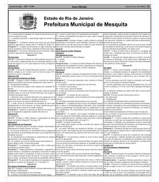 Estado do Rio de Janeiro
Prefeitura Municipal de Mesquita
Atos Oﬁciais 31Quarta-feira, 31/12/2014 |Jornal de Hoje - 2667 -1100
IV - a considerações de equidade, em relação às características pes-
soais ou materiais do caso;
V - a condições peculiares a determinada região do território do
Município.
Parágrafo 1º - O despacho referido neste artigo não gera direito
adquirido, aplicando-se, quando cabível, o disposto no artigo 355.
Parágrafo 2º - Compete exclusivamente ao órgão municipal que
trata da assistência social efetuar o despacho referido neste artigo.
Parágrafo 3º - O Executivo Municipal, através de decreto, regula-
mentará a aplicação dos dispositivos deste artigo.
Subseção VI
Da Prescrição
Art.367 - A ação para a cobrança do crédito tributário prescreve em
5 (cinco) anos, contados da data de sua constituição deﬁnitiva, na
forma dos artigos 273 e 274 e seus respectivos incisos e Parágrafos.
Subseção VII
Da Decadência
Art.368 - O direito da Fazenda Municipal constituir o crédito tri-
butário extingue-se em 5 (cinco) anos, na forma do artigo 259 e
respectivos incisos e Parágrafos.
Subseção VIII
Da Conversão do Depósito em Renda
Art.369 - Extingue o crédito tributário a conversão em renda de
depósito em dinheiro previamente efetuado pelo sujeito passivo:
I - para garantia de instância;
II - em decorrência de qualquer outra exigência da Legislação Tri-
butária;
Parágrafo 1º - Convertido o depósito em renda, o saldo porventura
apurado contra ou a favor da Fazenda Municipal será exigido ou
restituído da seguinte forma:
I - a diferença contra a Fazenda Municipal será exigida através de
notiﬁcação direta, publicada ou entregue pessoalmente ao sujeito
passivo, na forma e nos prazos estabelecidos nesta Lei;
II - o saldo a favor do contribuinte será restituído de ofício inde-
pendentemente de prévio protesto, na forma estabelecida para as
restituições totais ou parciais de crédito tributário.
Parágrafo 2º - Aplica-se à conversão do depósito em renda as re-
gras de imputação de pagamento estabelecidas nesta Lei.
Subseção IX
Da Decadência
Art.370 - Extingue o crédito tributário a homologação do lança-
mento na forma do Parágrafo 2º do artigo 247.
Subseção X
Da Consignação em Pagamento
Art.371 - Ao sujeito passivo é facultado consignar judicialmente a
importância do crédito tributário, nos casos:
I - de recusa de recebimento, ou subordinação deste ao pagamento
de outro tributo ou de penalidade pecuniária, ou ao cumprimento de
obrigação acessória;
II - de subordinação do recebimento ao cumprimento de exigência
administrativa sem fundamento legal;
III - de exigência, por mais de uma pessoa de direito público de
tributo idêntico sobre o mesmo fato gerador.
Parágrafo 1º - A consignação só pode versar sobre o crédito que o
consignante se propõe a pagar.
Parágrafo 2º - Julgada procedente a consignação, o pagamento se
reputa efetuado e a importância consignada é convertida em renda;
julgada improcedente a consignação, no todo ou em parte, cobrar-
se-á o crédito acrescido de juros de mora de 1% (um por cento) ao
mês ou fração, sem prejuízo da aplicação das penalidades cabíveis.
Parágrafo 3º - Na conversão da importância consignada em renda,
aplicam-se as normas dos Parágrafos 1º e 2º do artigo 373.
Subseção XI
Das Demais Modalidades de Extinção
Art. 372 - Extingue o crédito tributário a decisão administrativa ou
judicial que expressamente:
I - declare a irregularidade de sua constituição;
II - reconheça a inexistência da obrigação que lhe deu origem;
III - exonere o sujeito passivo do cumprimento da obrigação;
IV - declare a incompetência do sujeito ativo para exigir o cumpri-
mento da obrigação.
Parágrafo único - Somente extingue o crédito tributário a decisão
administrativa irreformável, assim entendida a deﬁnitiva na órbita
administrativa, que não mais possa ser objeto de ação anulatória,
bem como a decisão judicial passada em julgado.
Seção IV
Da Exclusão do Crédito Tributário
Subseção I
Das Disposições Gerais
Art.373 - Excluem o Crédito Tributário:
I - a isenção;
II - a anistia.
Parágrafo único - A exclusão do crédito tributário não dispensa o
cumprimento das obrigações acessórias, dependentes da obrigação
principal cujo crédito seja excluído, ou dela conseqüente.
Subseção II
Da Isenção
Art.374 - A isenção é a dispensa do pagamento de tributo, em vir-
tude de disposição expressa nesta Lei ou em lei municipal subse-
qüente.
Parágrafo 1º - As leis que dispuserem sobre isenções de tributos
deverão conter:
I - as condições e requisitos exigidos para sua concessão;
II - os tributos a que se aplica;
III - se for o caso, o prazo de duração.
IV - criação de receita extra, gerada para suprir montante dos valo-
res de isenção
Parágrafo 2º - As isenções não são extensivas:
I - às taxas e contribuições, exceto na hipótese prevista no parágrafo
seguinte;
II - aos tributos instituídos posteriormente à sua concessão.
Parágrafo 3º - A vedação prevista no inciso I do parágrafo anterior
não se aplica ao Microempreendedor Individual, assim deﬁnido
pela Lei Complementar 123, alterada pela Lei Complementar 127 e
Lei Complementar 128, relativamente à taxa de licença para início
de atividade.
Parágrafo 4º - As isenções, salvo quando concedidas por prazo
certo e em função de determinadas condições, poderão ser revoga-
das ou modiﬁcadas por lei, a qualquer tempo, observado o disposto
no inciso III, do parágrafo único, do artigo 215.
Art.375 - A isenção será efetivada:
I - em caráter geral, quando a lei que a conceder não impuser con-
dição aos beneﬁciários;
II - em caráter individual, por despacho do Prefeito, em requeri-
mento no qual o interessado faça prova do preenchimento das con-
dições e do cumprimento dos requisitos previstos em lei para a sua
concessão.
Parágrafo 1º - O requerimento referido no inciso II deste artigo
deverá ser apresentado:
a) no caso do imposto predial e territorial urbano e do imposto sobre
serviços devido por proﬁssional autônomo ou sociedade de proﬁs-
sionais, até o dia trinta e um de janeiro do exercício no qual se der
o lançamento do tributo;
b) no caso do imposto sobre transmissão onerosa, antes da ocorrên-
cia do fato gerador;
c) no caso do imposto sobre serviços lançado por homologação,
até o vencimento do prazo ﬁnal ﬁxado para o primeiro pagamento,
no ano.
Parágrafo 2º - A falta do requerimento fará cessar os efeitos da
isenção e sujeita o crédito tributário respectivo às formas de extin-
ção previstas nesta Lei.
Parágrafo 3º - No despacho que efetivar a isenção poderá ser de-
terminada a suspensão ao requerimento para períodos subseqüen-
tes, enquanto forem satisfeitas as condições exigidas para que seja
efetivada a isenção.
Parágrafo 4º - O despacho a que se refere este artigo não gera
direitos adquiridos, sendo a isenção revogada de ofício sempre que
se apure que o beneﬁciado não satisfazia ou deixou de satisfazer as
condições ou não cumpria ou deixou de cumprir os requisitos para
a sua concessão, cobrando-se o crédito atualizado monetariamente,
acrescido de juros de mora:
a) com imposição de penalidade cabível, nos casos de dolo, fraude
ou simulação de beneﬁciado, ou de terceiros em benefício daquele;
b) sem imposição de penalidades, nos demais casos.
Art.376 - O lapso de tempo entre a efetivação e a revogação da
isenção não é computado para efeito de prescrição do direito de
cobrança do crédito.
Art.381 - A concessão de isenções apoiar-se-á, sempre, em razões
de interesse do Município, ou de ordem social e dependerá de lei
aprovada pela maioria absoluta dos membros da Câmara Municipal
e não poderá ter caráter pessoal.
Subseção III
Da Anistia
Art.377 - A anistia, assim entendido o perdão das infrações co-
metidas e a conseqüente dispensa do pagamento das penalidades
pecuniárias a elas relativas, abrange exclusivamente as infrações
cometidas anteriormente à vigência da lei que a conceder, não se
aplicando:
I - aos atos praticados com dolo, fraude ou simulação, pelo sujeito
passivo ou por terceiro em benefício daquele;
II - aos atos qualiﬁcados como crime de sonegação ﬁscal, nos ter-
mos da Lei Federal n.º 4.729 de 14/07/1965 e legislação subseqüen-
te;
III - às infrações resultantes de conluio entre duas ou mais pessoas
naturais ou jurídicas.
Art.378 - A lei que conceder anistia poderá fazê-lo:
I - em caráter geral;
II - limitadamente:
a) às infrações da legislação relativa a determinado tributo;
b) às infrações punidas com penalidades pecuniárias até determina-
do montante, conjugadas ou não com penalidades de outra natureza;
c) a determinada região do território do Município, em função de
condições a ela peculiares;
d) sob condições de pagamento do tributo no prazo ﬁxado pela
lei que a conceder, ou cuja ﬁxação seja atribuída pela mesma lei à
autoridade administrativa.
Parágrafo 1º - A anistia, quando não concedida em caráter geral,
é efetivada, em cada caso, por despacho do titular da Divisão de
Fiscalização e Tributação, em requerimento no qual o interessado
faça prova do preenchimento das condições e do cumprimento dos
requisitos previstos em lei para a sua concessão.
Parágrafo 2º - O despacho referido neste artigo não gera direito ad-
quirido, aplicando-se, quando cabível, a regra do disposto no artigo
355 e seus Parágrafos.
Art.379 - A concessão da anistia dá a infração por não cometida
e, por conseguinte, a infração anistiada não constitui antecedente
para efeito de imposição ou graduação de penalidades por outras
infrações de qualquer natureza a ela subseqüentes cometidas pelo
sujeito passivo beneﬁciado por anistia anterior.
Capítulo VII
Dos Procedimentos Administrativos
Seção I
Dos Prazos
Art.380 - Os prazos ﬁxados na Legislação Tributária do Município
serão contínuos, excluindo-se na sua contagem o dia de início e
incluindo-se o de vencimento.
Parágrafo único - A Legislação Tributária poderá ﬁxar o prazo em
dias ou a data certa para o pagamento das obrigações tributárias.
Art.381 - Os prazos só se iniciam ou vencem em dia de expediente
normal do órgão em que corra o processo ou deva ser praticado o
ato.
Parágrafo único - Não ocorrendo à hipótese prevista neste artigo,
o início ou o ﬁm do prazo será transferido ou prorrogado para o
primeiro dia de expediente normal imediatamente seguinte ao an-
 