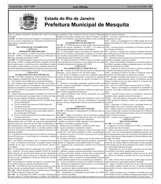 Estado do Rio de Janeiro
Prefeitura Municipal de Mesquita
Atos Oﬁciais 33Quarta-feira, 31/12/2014 |Jornal de Hoje - 2667 -1100
dores ou qualquer importância calculada sobre valores da receita
municipal
Art.398 - As rendas diversas serão lançadas e arrecadadas de acor-
do com as normas estabelecidas em regulamento baixado pelo Po-
der Executivo constando em anexo.
TÍTULO IV
DO CONSELHO DE CONTRIBUINTES
CAPÍTULO I
DISPOSIÇÕES PRELIMINARES
Art. 399 – Fica instituído, no âmbito da Secretaria Municipal de
Fazenda - SEMEF, o Conselho de Contribuintes do Município de
Mesquita, doravante denominado CCMM.
Art. 400 – O CCMM, integrado à estrutura da Secretaria Municipal
de Fazenda - SEMEF, é o órgão administrativo colegiado com auto-
nomia administrativa e decisória que tem a incumbência de julgar,
em segunda e última instância, os recursos voluntários referentes a
processos administrativos tributários, de natureza contenciosa, bem
como os recursos extraordinários e “de ofício”, de sua competência.
CAPÍTULO II
DA ORGANIZAÇÃO E DA COMPOSIÇÃO
Art. 401 – O CCMM é composto de 10 (dez) membros efetivos, e 8
(oito) suplentes, nomeados pelo Prefeito, assim dispostos:
I - (01) membro será escolhido para ser nomeado Presidente;
II – (04) membros serão indicados pela Secretaria de Fazenda –
SEMEF, como Conselheiros Governamentais, que atuarão junto às
Câmaras de Julgamento, com seus respectivos suplentes;
III - Um (01) membro será escolhido Secretário (a) do Conselho
de Contribuintes;
IV – Quatro membros representarão a Sociedade Civil, como Con-
selheiros Governamentais, que atuarão junto às Câmaras de Julga-
mento, com seus respectivos suplentes, assim distribuídos:
a) Um (01) membro representante do CRC (Conselho Regio-
nal de Contabilidade);
b) Um (01) membro representante da OAB (Ordem dos
Advogados do Brasil);
c) Um (01) membro representante da Associação Comercial
e Industrial de Mesquita ou dos comerciantes estabeleci-
dos no Município de Mesquita.
d) Um (01) membro representante do Conselho Regional de
Corretores de Imóveis.
§ 1º – A Secretaria Municipal de Fazenda – SEMEF, terá 02 (dois)
Representantes junto ao CCMM, que funcionarão alternadamente
junto aos processos, sendo que em suas faltas e impedimentos se-
rão substituídos por outros, a qualquer tempo, que serão designa-
dos pelo Secretário da SEMEF dentre os servidores públicos em
exercício na Secretaria e que possuam reconhecida experiência em
legislação tributária.
§2°-OmandatodosmembrosefetivosdoConselhodeContribuintes
será de 02 (dois) anos, a contar da data de sua nomeação, podendo
serem reconduzidos.
§ 3º - Em nenhuma outra hipótese, que as constantes do presen-
te Título, os integrantes mencionados no parágrafo anterior serão
afastados de seu cargo e do exercício de suas funções, durante o
seu mandato.
§ 4º - Os conselheiros farão jus a gratiﬁcação sob a forma de “Je-
ton”, à razão de 5,50 (cinco vírgula cinqüenta) UFIME, por sessão
diária realizada, até o máximo de 04 (quatro) por mês, entendendo-
se por sessão diária, todas as sessões que se realizarem em um mes-
mo dia, ou seja, a totalidade das sessões das Câmaras do Conselho
e a Sessão Plenária.
§ 5º - Ao Presidente do Conselho, Secretário (a) e ao Representan-
te da SEMEF, aplica-se o disposto no parágrafo anterior.
Art. 402 – O CCMM terá uma Secretaria para executar seu expe-
diente, cabendo sua imediata direção ao Secretário do CCMM.
Art. 403 – Cabe ao Presidente observar e aplicar ao pessoal lotado
no CCMM os dispositivos legais em vigor.
Art. 404 – Na composição do CCMM, o Secretário Municipal de
Fazenda indicará ao Prefeito Municipal os membros da SEMEF
que integrarão o órgão, cabendo ao Chefe do Executivo Municipal
designar um deles para responder pelo cargo de Presidente, outro
pelo de Vice-Presidente e outro pelo de Secretário (a) do Conselho.
CAPÍTULO III
DA FORMA DE FUNCIONAMENTO
Art. 405 – O CCMM funcionará na forma quadri-cameral para jul-
gamento dos recursos voluntários e “de ofício”, e no sistema de
Plenário para julgamento dos recursos extraordinários.
§ 1º – Na forma quadri-cameral, cada Câmara terá mantida a pari-
dade de um Conselheiro representante do Quadro de Servidores e
um Conselheiro representante classista, sendo os trabalhos de cada
Câmara dirigidos pelo Presidente do CCMM.
§ 2º – No sistema de Plenário o CCMM se reunirá, no mínimo, com
maioria absoluta de seus membros, ou seja, metade mais um, sendo
os trabalhos dirigidos pelo Presidente do CCMM.
CAPÍTULO IV
DAS ATRIBUIÇÕES E COMPETÊNCIAS
Art. 406 – Compete ao CCMM, além do disposto na legislação do
Município, o que se observa no Art. 492 deste Código:
I – fazer baixar em diligência os processos, ordenando perícias,
vistorias, prestação de esclarecimentos e suprimento de nulidades,
necessários a perfeita apreciação das questões suscitadas nos re-
cursos;
II – comunicar às autoridades competentes, segundo entender con-
veniente, eventuais irregularidades veriﬁcadas no processo, come-
tidas na instância inferior;
III – propor às autoridades competentes, medidas que julgar neces-
sárias à melhor organização dos processos;
IV – sugerir providências sobre assuntos relacionados com suas
atribuições e atividades;
V – resolver as dúvidas suscitadas pelo Presidente ou pelos Con-
selheiros sobre a ordem dos serviços, a interpretação e execução
das Leis, Decretos, Regulamentos e demais assuntos pertinentes ao
CCMM;
CAPÍTULO V
DO PRESIDENTE DO CONSELHO
Art. 407 – O Presidente é o representante do CCMM para todos os
efeitos legais.
Art. 408 – Compete ao Presidente, além das atribuições contidas
na legislação do Município de origem de que trata o Art. 492 deste
Código, e das atribuições inerentes aos Conselheiros:
I – presidir as sessões do CCMM, mantendo o bom andamento dos
trabalhos e resolvendo as questões de ordem;
II – deliberar com os Conselheiros, votando em último lugar;
III – apurar e proclamar o resultado das votações;
IV – determinar e aprovar a inclusão em pauta dos processos de-
volvidos com “visto” pelos Conselheiros e ainda, a sua publicação;
V – distribuir, por sorteio, e em sessão, os processos aos Conselhei-
ros, que serão os Relatores;
VI – submeter à discussão e votação as atas de cada sessão ao ini-
ciar-se a imediata, nelas fazendo menção de quaisquer correções,
restrições ou impugnações, apresentadas durante sua votação;
VII – consignar às atas, sua aprovação e assiná-las com o Secretário
do CCMM;
VIII – conceder ou cassar a palavra, regimentalmente;
IX – submeter à votação as questões apresentadas e as que propuser,
e orientar as discussões, ﬁxando os pontos sobre os quais devem
versar, podendo, quando conveniente, dividir as proposições;
X – suspender a sessão ou levantá-la na impossibilidade de manter
a ordem, podendo mandar retirar os assistentes que a perturbem;
XI – assinar os acórdãos em conjunto com o Relator ou Relatores;
XII – participar dos julgamentos usando inclusive o voto de quali-
dade, nos casos de empate na votação;
XIII – requisitar aos órgãos da administração municipal os serviços
especializados de perícia quando necessários;
XIV – corresponder-se, na qualidade de representante do CCMM,
com as demais autoridades;
XV – conhecer das suspeições invocadas, procedendo como de di-
reito em relação às mesmas;
XVI – convocar os suplentes dos Conselheiros nos casos previstos
na legislação em vigor;
XVII – assinar a correspondência do CCMM, quando não for da
alçada do Secretário do CCMM, na conformidade do disposto neste
Título;
XVIII – convocar sessões extraordinárias por iniciativa própria ou
por indicação do Plenário;
XIX – promover e assinar todo e qualquer expediente decorrente
das deliberações do CCMM, que não seja da privativa competência
dos Conselheiros Relatores;
XX – determinar a baixa dos processos à inferior instância, após ter
transitado em julgado o respectivo acórdão;
XXI – propor às autoridades competentes, por iniciativa própria ou
do Plenário, quaisquer medidas consideradas úteis ao bom desem-
penho das atribuições do CCMM;
XXII – comunicar ao Chefe do Executivo a perda do mandato de
Conselheiro nas hipóteses previstas neste Título;
XXIII – comunicar ao Chefe do Executivo a vacância de cargo de
Conselheiro, por falecimento ou renúncia do seu titular;
XXIV – designar Conselheiros para assinar ou, se for o caso, redigir
os acórdãos que, regimentalmente cabiam ao Conselheiro que deu
origem à vacância ou que, por prazo superior a 15 (quinze) dias,
deixe de apresentar o acórdão;
XXV – aprovar a escala de férias do pessoal lotado no CCMM;
XXVI – aprovar a prorrogação ou antecipação do expediente da
Secretaria, observadas as disposições legais e regulamentares em
vigor;
XXVII – conceder licenças e férias aos Conselheiros, observada a
legislação própria, quando se tratar de funcionários;
XXVIII – velar pela guarda e conservação das dependências do
CCMM, baixando as instruções e ordens que, a respeito entender
necessárias;
XXIX – representar o CCMM nos Atos e solenidades oﬁciais, po-
dendo designar um ou mais Conselheiros para este ﬁm;
XXX – elaborar relatório circunstanciado dos trabalhos realizados
no ano civil decorrido, levando-o ao conhecimento do CCMM até a
última sessão ordinária do mês de janeiro, antes de seu encaminha-
mento ao Chefe do Executivo;
XXXI – executar e fazer executar este Dispositivo.
CAPÍTULO VI
DOS CONSELHEIROS
Art. 409 – Ao Conselheiro compete:
I – comparecer às sessões ordinárias do CCMM e as extraordiná-
rias, quando para estas convocado;
II – receber os processos que lhe forem distribuídos e devolve-los,
com seu “visto” ou com solicitação das diligências necessárias, nos
prazos regulamentares, bem como encaminhar ao Presidente as dili-
gências requeridas pela Representação da Fazenda, aditando outras
se julgar conveniente;
III – fazer em sessão, minucioso relatório dos processos em julga-
mento que lhe tenham cabido em distribuição e prestar quaisquer
esclarecimentos que lhe forem solicitados pelos demais Conselhei-
ros ou pelo Representante da Fazenda;
IV – fundamentar seu voto em todos os processos em que ﬁgure
como Relator e nos demais, quando julgar conveniente;
V – pedir a palavra regimentalmente, sempre que tiver de usá-la
para intervir nos debates ou justiﬁcar seu voto, sem limitação de
tempo;
VI – pedir vista dos Autos do processo, quando julgar necessário
melhor estudo para a apreciação da matéria em debate;
VII – redigir os acórdãos nos processos em que tenha funcionado
como Relator, quando vencedor seu voto, ou quando designado,
apresentando em sessão, sempre que possível, por escrito, a minuta
do acórdão;
VIII – assinar juntamente com o Presidente, os acórdãos que lavrar
como Relator ou como Conselheiro designado para redigi-los, bem
como aqueles em que tenha feito declaração de voto por escrito;
 