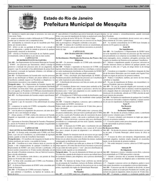 Atos Oﬁciais34| Quarta-feira, 31/12/2014 Jornal de Hoje - 2667-1100
Estado do Rio de Janeiro
Prefeitura Municipal de Mesquita
IX – declarar-se suspeito para julgar os processos, nos casos pre-
vistos neste Título;
X – propor ou submeter a estudo e deliberação do CCMM qualquer
assunto que se relacione com a competência deste;
XI – desempenhar as comissões de que for incumbido pelo Presi-
dente, por iniciativa deste;
XII – deferir ou não, na qualidade de Relator e até a tomada de
voto em julgamento, o pedido de juntada ao processo de qualquer
requerimento, memorial ou documento;
XIII – solicitar ao Presidente convocação de seu Suplente quando,
eventualmente, tenha de afastar-se por uma ou mais sessões.
CAPÍTULO VII
DO REPRESENTANTE DA FAZENDA
Art. 410 – Aos Representantes da Secretaria Municipal de Fazenda
– SEMEF , nos processos que funcionarem, caberá o encargo de
promover a instrução dos processos antes do seu julgamento, de
requerer o que for necessário à boa administração da justiça ﬁscal,
de ﬁscalizar a execução da legislação tributária e de defender os
interesses da Secretaria.
Art. 411 – Os Representantes da Fazenda terão vista dos processos
antes de sua distribuição ao Relator, por prazos idênticos aos dos
Conselheiros, podendo requerer ao Presidente as diligências e es-
clarecimentos necessários à sua completa instrução.
Parágrafo único – Se o Representante da Fazenda requerer dili-
gência para qualquer ﬁm, o processo será inicialmente distribuído
a um Relator, na forma deste Título, que poderá aditá-lo, remeten-
do-o em seguida, ao Presidente do CCMM para encaminhamento à
Repartição que tiver de prestar a informação ou proceder a perícia.
Art. 412 – Aos Representantes da Fazenda compete especiﬁcamen-
te:
I – oﬁciar nos processos dentro dos prazos regulamentares;
II – requerer o que for necessário à boa administração da justiça
ﬁscal;
III – comparecer às sessões do CCMM e acompanhar a discussão
dos processos até sua ﬁnal votação;
IV – usar da palavra no julgamento dos processos, até antes da to-
mada de voto e sem limitação de tempo;
V – efetuar perante o CCMM a defesa dos interesses da Fazenda,
alegando ou requerendo o que julgar conveniente aos direitos da
mesma;
VI – representar ao Secretário Municipal de Fazenda e Planejamen-
to, através do Presidente do CCMM, sobre qualquer irregularidade
veriﬁcada nos processos.
CAPÍTULO VIII
DAS LICENÇAS, DAS FÉRIAS E DAS SUBSTITUIÇÕES
Art. 413 – As licenças serão concedidas pelo CCMM a seu Presi-
dente, e por este aos Conselheiros, na conformidade da legislação
própria, quando se tratar de Conselheiro funcionário.
Parágrafo único – O Conselheiro não integrante do Quadro de Ser-
vidores justiﬁcará, por escrito, o seu pedido de licença.
Art. 414 – Considerar-se-á como renúncia tácita ao exercício da
função, o não comparecimento de qualquer Conselheiro ou do
Representante da SEMEF, sem causa relevante e justiﬁcada, a 05
(cinco) sessões consecutivas ou 10 (dez) sessões alternadas, em um
ano, devendo o Presidente comunicar o fato ao Chefe do Executivo,
para a devida substituição.
Art. 415 – Os Conselheiros terão direito a um período de férias
anuais de 30 (trinta) dias corridos.
§ 1º – As férias serão concedidas pelo CCMM a seu Presidente, e
por este aos Conselheiros.
§ 2º – As férias do Representante da SEMEF serão concedidas pelo
titular da Secretaria.
Art. 416 – O Presidente do CCMM convocará o Suplente:
I – para substituir o Conselheiro, na hipótese de vacância, até a
posse do novo;
II – para substituir o Conselheiro que estiver licenciado, em gozo de
férias, e nos casos de impedimento do titular ou ausência pré-comu-
nicada, na forma do inciso XIII do Art. 501 deste Código.
Art. 417 – O Suplente convocado terá, no exercício de sua função,
todas as prerrogativas e obrigações conferidas a seus pares.
Art. 418 – A renúncia de Conselheiro deverá ser encaminhada ao
Chefe do Executivo, para as providências necessárias ao preenchi-
mento da vaga.
CAPÍTULO IX
DOS TRABALHOS DO CONSELHO
Seção I
Do Recebimento e Distribuição dos Recursos, dos Prazos e das
Diligências
Art. 419 – Os processos entrados no CCMM serão numerados e
ﬁchados na Secretaria.
Art. 420 – Fichados e registrados na Secretaria do CCMM, com
rigorosa observância das ordens numérica e cronológica, os proces-
sos serão imediatamente distribuídos ao Representante da SEMEF,
que terá o prazo de 10 (dez) dias para estudo e promoção.
Art. 421 – Feita a devolução pela Representação da SEMEF, o
Presidente procederá a distribuição dos processos aos Conselheiros
que serão responsáveis pela relatoria dos mesmos.
§ 1º – A distribuição dos processos será feita em sessão, por sorteio
e eqüitativamente.
§ 2º – O Conselheiro Relator terá o mesmo prazo atribuído ao Re-
presentante da SEMEF, para estudar os processos e devolve-los à
Secretaria com o “visto” para julgamento ou com o pedido de dili-
gência que julgar indispensável.
§ 3º – O Presidente do CCMM ﬁcará excluído da distribuição a que
se refere o § 1º deste artigo, não lhe incumbindo relatar qualquer
recurso.
Art. 422 – Cumprida a diligência, o processo, após a audiência de
Representação da SEMEF, retornará ao
Relator, tendo cada um o prazo máximo de 10 (dez) dias, para es-
tudo e devolução.
§ 1º – Nenhum membro do CCMM poderá reter o processo além
dos prazos estabelecidos, salvo por motivo justiﬁcado pelo CCMM,
por escrito, e aceito pelo Presidente antes do vencimento do prazo.
§ 2º – Descumprido o prazo e não aceita a justiﬁcativa para sua
dilatação, o Relator devolverá o processo para nova distribuição,
procedendo-se a compensação prevista neste Capítulo, mantendo-
se a equitatividade.
Art. 423 – A Secretaria do CCMM, após o recebimento dos pro-
cessos devolvidos pelos Conselheiros, terá o prazo de 05 (cinco)
dias, para o preparo da pauta de julgamento a ser submetido ao
Presidente.
Art. 424 – Quando for interposto mais de um recurso em que sejam
interessados os mesmos contribuinte se com idêntico objetivo, ao
Relator de um caberá funcionar como Relator dos demais, mediante
compensação na distribuição dos processos.
Art. 425 – O Conselheiro que tenha que se afastar do CCMM por
tempo superior a 20 (vinte) dias devolverá à Secretaria os processos
em que ainda não tenha aposto o “visto”, para nova distribuição na
primeira sessão seguinte ao seu afastamento.
Parágrafo único – No caso de afastamento do Relator por mais de
20 (vinte) dias, quando da devolução de recursos que tenham baixa-
do à primeira instância, para diligência, será o processo distribuído
a novo Relator.
Art. 426 – No interesse da Justiça Fiscal, conforme sua relevân-
cia, por proposta do Conselheiro, inclusive do Relator, deliberará o
CCMM sobre diligência no sentido de feita perícia por um ou mais
peritos, requisitados dos órgãos da Administração Municipal.
Seção II
Das Reuniões
Art. 427 – O CCMM reunir-se-á, obrigatória e ordinariamente,
uma vez por semana e, extraordinariamente, quando convocado
pelo Presidente.
§ 1º – A convocação extraordinária deverá ocorrer com a antece-
dência mínima de 24 (vinte e quatro) horas.
§ 2º – As reuniões extraordinárias do CCMM ﬁcam limitadas ao
máximo de 04 (quatro) em cada mês.
Seção III
Dos Impedimentos
Art. 428 – Os Conselheiros e o Representante da SEMEF decla-
rar-se-ão impedidos de funcionar nos processos que lhes interessa-
rem pessoalmente ou às empresas ou sociedades de ou façam parte
como empregados, sócios, contadores, advogados, acionistas, inte-
ressados ou membros da Diretoria ou de quaisquer Conselheiros.
§ 1º – Subsiste o impedimento quando, no processo, estiverem en-
volvidos interesses diretos ou indiretos de qualquer parente, con-
sangüíneo ou aﬁm, até o 3º grau, de amigo íntimo ou de inimigo
capital.
§ 2º – Considerar-se-á impedido o Conselheiro integrante do Qua-
dro de Servidores Municipais, que tiver atuado como Agente Fisca-
lizador na origem do processo em primeira instância.
§ 3º – Poderá o Conselheiro, também, por motivo de foro íntimo,
considerar-se impedido.
§ 4º – No caso de impedimento do Relator, este encaminhará o re-
curso ao Presidente, para nova distribuição.
Art. 429 – No caso de suspeição alegada pelo recorrente ou pela
Representação da SEMEF, antes ou durante a sessão de julgamento,
será a alegação objeto de contestação do Conselheiro, se não for a
mesma por ele reconhecida, cabendo ao CCMM a decisão da maté-
ria por maioria dos presentes.
Art. 430 – Na hipótese de impedimento de qualquer dos Conselhei-
ros, deverá ser convocado o respectivo Suplente, o mesmo ocorren-
do em caso de impedimento do Representante da SEMEF.
Seção IV
Dos Recursos
Subseção I
Do Recurso Voluntário
Art. 431 – Da decisão de primeira instância contra o contribuinte
caberá recurso voluntário para o CCMM.
§ 1º – O recurso voluntário será interposto no órgão que julgou o
processo em primeira instância.
§ 2º – O recurso poderá conter prova documental, quando contrária
ou não apresentada na primeira instância.
Subseção II
Do Recurso de Ofício
Art. 432 – Da decisão de primeira instância desfavorável, no todo
ou em parte, à Fazenda Municipal, caberá recurso de ofício ao
CCMM.
§ 1º – O recurso de ofício será interposto, obrigatoriamente, pela
autoridade julgadora, mediante simples despacho de encaminha-
mento, no ato da decisão de primeira instância.
§ 2º – Não sendo interposto o recurso, caberá ao CCMM requisitar
o processo.
Subseção III
Do Julgamento
Art. 433 – Interposto o recurso, voluntário ou de ofício, o processo
será encaminhado ao CCMM para proferir a decisão.
§ 1º – Quando o processo não se encontrar devidamente instruí-
do, poderá ser convertido em diligência para se determinar novas
provas.
§ 2º – Enquanto o processo estiver em diligência, poderá o recor-
rente juntar documentos ou acompanhar as provas determinadas.
Art. 434 – O processo que não for relatado ou devolvido, no prazo
estabelecido, poderá ser avoado pelo Presidente do Conselho, que o
incluirá em pauta de julgamento, dentro do prazo de 10 (dez) dias.
Art. 435 – O autuante, o autuado e o reclamante poderão repre-
 