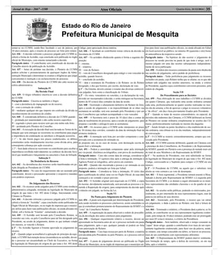Estado do Rio de Janeiro
Prefeitura Municipal de Mesquita
Atos Oﬁciais 35Quarta-feira, 31/12/2014 |Jornal de Hoje - 2667 -1100
sentar-se no CCMM, sendo-lhes facultado o uso da palavra, por
10 (dez) minutos, após o resumo do processo ser feito pelo relator.
Art. 436 – A decisão referente a processo julgado pelo CCMM re-
ceberá a forma de Acórdão, cuja conclusão será publicada no órgão
oﬁcial do Município, com ementa sumariando a decisão.
Parágrafo único – O contribuinte será cientiﬁcado da decisão do
Conselho através da publicação do Acórdão.
Art. 437 – Antes de prolatar sua decisão, o Plenário do CCMM
poderá solicitar o pronunciamento de quaisquer órgãos da Admi-
nistração Municipal e determinar os exames e diligências que julgar
convenientes à instrução e ao esclarecimento do processo.
Art. 438 – Da decisão do Plenário do CCMM não cabe recurso na
esfera administrativa.
Subseção IV
Da Decisão Final
Art. 439– O litígio tributário encerra-se com a decisão deﬁnitiva
do CCMM.
Parágrafo único – Encerra-se também o litígio:
I – com a desistência de impugnação ou de recurso;
II – com a extinção do crédito;
III – mediante qualquer ato que importe em conﬁssão da dívida ou
reconhecimento da existência do crédito.
Art. 440 – É considerada deﬁnitiva a decisão do CCMM quando:
I – prolatada por unanimidade e não caiba recurso especíﬁco;
II – esgotado o prazo para recurso sem que este tenha sido feito;
III – prolatada pelo Plenário do Conselho.
Art. 441 – A execução da decisão ﬁnal será lavrada no Termo de In-
timação que será entregue ao recorrente ou contribuinte para pagar
a importância da condenação ou satisfazer a obrigação acessória.
§ 1º – Se não forem pagos nos prazos estabelecidos, os débitos
constituídos serão imediatamente inscritos como dívida ativa, para
conseqüente cobrança por ação executiva.
§ 2º – Será dada ciência ao recorrente ou contribuinte para receber a
importância recolhida indevidamente ou conhecer da decisão favo-
rável que modiﬁcará o lançamento ou cancelará o Auto de Infração.
Subseção V
Da Desistência do Recurso
Art. 442 – As desistências dos recursos serão manifestadas em pe-
tição dirigida ao Presidente do CCMM.
Parágrafo único – No caso do requerimento não ser assinado pelo
contribuinte, deverá o procurador apresentar o respectivo mandato
com poderes expressos.
Seção V
Do Julgamento dos Recursos
Art. 443 – Os recursos serão julgados pelo CCMM como instância
administrativa colegiada, instituída na legislação do Município de
origem de que trata o Art. 492 deste Código, funcionando como
Câmara ou Plenário.
Art. 444 – A decisão referente a processo julgado pelo CCMM re-
ceberá a forma de “Acórdão”, cujas conclusões serão publicadas no
Órgão Oﬁcial do Município, ou no órgão de imprensa que o municí-
pio utilize para fazer suas publicações oﬁciais, ou ainda aﬁxadas em
Edital, sob a forma de “Ementa”, sumariando a decisão.
Art. 445 – O Acórdão será lavrado pelo Conselheiro Relator, se
vencedor seu voto, ou pelo Conselheiro para tal ﬁm designado pelo
Presidente, na sessão de julgamento, dentre os que tenham votado
em maioria, se vencido o Relator.
§ 1º – No Acórdão ﬁgurará a Ementa aprovada no julgamento do
recurso.
§ 2º – Quando julgar aconselhável a aplicação do princípio da equi-
dade, o CCMM fará menção dessa circunstância no acórdão, deven-
do o processo ser encaminhado ao Chefe do Executivo, na forma
da legislação do Município de origem de que trata o Art. 492 deste
Código, para apreciação dessa matéria.
Art. 446 – É facultado ao contribuinte tomar ciência da decisão na
Secretaria do CCMM.
Art. 447 – Os acórdãos obedecerão quanto à forma a seguinte dis-
posição:
I – ementa;
II – relatório;
III – voto do Relator;
IV – voto do Conselheiro designado para redigir o voto vencedor do
acórdão, quando houver;
V – conclusão do acórdão;
VI – data e assinatura do Presidente e do Relator, ou do Relator
designado, e dos que ﬁzerem, por escrito, declaração de voto.
§ 1º – Da Ementa, deverá constar o resumo das diversas controvér-
sias julgadas, bem como a classiﬁcação do Tributo.
§ 2º – Os votos, vencedores ou vencidos, e as declarações de voto,
deverão ser incorporados à decisão, e serão entregues na Secretaria,
dentro de 05 (cinco) dias contados da data da sessão.
Art. 448 – Ocorrendo o afastamento deﬁnitivo do Relator do feito,
após a sessão de julgamento, e na impossibilidade de se obter sua
assinatura no acórdão, será este assinado pelo Presidente e por um
dos Conselheiros que tenham acompanhado o voto vencedor.
Art. 449 – A Secretaria terá o prazo de 10 (dez) dias a contar da
data de recebimento do processo, após a sessão de julgamento, para
preparar o acórdão e entregá-lo para as assinaturas.
Art. 449 – Os recursos para o CCMM serão interpostos no prazo
de 30 (trinta) dias corridos, contados da data da intimação ﬁnal da
primeira instância.
Art. 450 – A intimação será feita por servidor competente e com-
provada com a assinatura do intimado ou
de preposto seu, ou no caso de recusa, com declaração escrita de
quem ﬁzer a intimação.
Art. 451 – Poderá a autoridade competente optar pela intimação
por via postal, eletrônica ou telegráﬁca, com prova de recebimento.
Parágrafo único – Caso não conste data de entrega, considerar-se
á feita a intimação, 15 (quinze) dias após a entrega da intimação à
Agência Postal ou telegráﬁca, salvo prova em contrário.
Art. 452 – Quando não encontrada a pessoa a ser intimada ou seu
preposto, poderá a intimação ser feita por Edital.
Parágrafo único – Considera-se feita a intimação, 03 (três) dias
após a publicação do edital, uma vez no Órgão Oﬁcial, de cuja data
começará a ser contado o prazo previsto.
Art. 453 – O Acórdão original será arquivado no CCMM, e cópia
do mesmo, devidamente autenticada, será anexada ao processo e re-
metido à Repartição de origem, para cumprimento da decisão após
o trânsito em julgado, na forma da Lei.
Seção VI
Da Pauta para Julgamento do Plenário
Art. 454 – A pauta será organizada por determinação do Presidente,
nela sendo incluídos os processos conclusivos, assim entendidos os
que já contenham pronunciamento do Representante da SEMEF e o
“visto” do Conselheiro Relator.
Art. 455 – A organização da pauta observará a ordem de procedên-
cia da devolução dos autos conclusos para julgamento.
Art. 456 – Qualquer requerimento relativo a recurso, deverá ser
apresentado na Secretaria antes de ser o processo incluído em pauta
para julgamento, após o que, qualquer juntada só poderá ser feita
com autorização do Relator.
Parágrafo único – Caso haja recusa por parte do Relator, a matéria
será decidida pelo Presidente ou pelo Plenário, se o processo estiver
em pauta.
Art. 457 – A pauta de julgamento deverá ser publicada no Órgão
Oﬁcial do Município, ou no órgão de imprensa que o município uti-
lize para fazer suas publicações oﬁciais, ou ainda aﬁxada em Edital
em local acessível ao público, no mínimo 48 (quarenta e oito) horas
de antecedência da respectiva sessão.
Parágrafo único – Na hipótese de não ocorrer o julgamento do
processo na sessão prevista na pauta de que trata o artigo, será o
mesmo julgado em uma das sessões subseqüentes independente-
mente de nova publicação.
Art. 458 –Aordem dos recursos constantes da pauta será obedecida
nas sessões de julgamento, salvo pedido de preferência.
Parágrafo único – Terão preferência para julgamento os recursos
incluídos em pauta, cujo Relator tenha que se afastar, ou os que não
tenham sido julgados nas sessões anteriores, ou ainda, a critério
do Presidente, aqueles cujos contribuintes estiverem presentes, pela
ordem de chegada.
Seção VII
Do Procedimento para as Decisões
Art. 459 – Para efetivação de seus trabalhos o CCMM se dividirá
em quatro Câmaras, que realizarão uma sessão ordinária semanal
cada uma, preferencialmente as quatro sessões realizadas no mes-
mo dia da semana, a ﬁm de apreciar e julgar os recursos voluntários
e “de ofício”, em dia e hora previamente ﬁxados pelo Presidente.
§ 1º – Quando se tratar de recurso extraordinário, ou especial, de
decisões não unânimes das Câmaras, o CCMM deliberará na forma
de Plenário em sessão ordinária complementar às sessões das Câ-
maras, preferencialmente realizada no mesmo dia daquelas.
§ 2º – Sendo feriado ou ponto facultativo o dia estabelecido de ses-
são ordinária, esta efetuar-se-á no dia imediato, independentemente
de convocação.
§ 3º – O CCMM se reunirá, extraordinariamente, sempre que con-
vocado pelo Presidente.
Art. 460 – O CCMM somente deliberará, quando em Câmaras com
a presença de dois Conselheiros, do Presidente e de Representante
da SEMEF, quando em Plenário com a presença de metade mais um
do total de seus Membros e do Representante da SEMEF.
§ 1º – Na ausência do Presidente, este será substituído na forma
da legislação do Município de origem de que trata o Art. 492 deste
Código, convocando-se o Suplente para compor o CCMM em seu
número.
§ 2º – O Presidente do CCMM, ou aquele que o substituir, terá
direito ao voto comum e ao voto de desempate.
Art. 461 – À hora regimental, o Presidente tomará assento à Mesa,
ladeado à direita pelo Representante da SEMEF e à esquerda pelo
Secretário do CCMM, e os demais a seguir alternando-se os mem-
bros representantes das entidades classistas e os do quadro de ser-
vidores.
Art. 462 – As sessões serão públicas, podendo os interessados, pes-
soalmente, ou por intermédio de seus representantes legais, usar da
palavra em defesa de seus direitos.
Art. 463 – Anunciado, pelo Presidente, o recurso que vai entrar
em julgamento, e dada a palavra ao Relator, este fará a leitura do
relatório.
Art. 464 – Terminado o relatório, o Presidente dará a palavra, se for
pedida, ao contribuinte ou ao seu representante legalmente creden-
ciado, pelo tempo de 10 (dez) minutos, podendo este ser prorrogado
por mais 05 (cinco) minutos, a critério da Presidência.
Parágrafo único – Será também, observado o tempo constante no
“caput” deste artigo, quando o contribuinte tiver mais de um repre-
sentante legalmente credenciado, para fazer uso da palavra, sendo,
no entanto, este tempo concedido em dobro, se houver no processo,
mais de um contribuinte com representantes diferentes.
Art. 465 – O Representante da SEMEF poderá intervir oralmente,
sem limitação de tempo, após a defesa do recorrente, ou em sua
falta, após o relatório.
 
