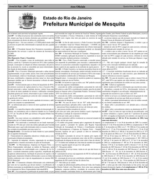 Estado do Rio de Janeiro
Prefeitura Municipal de Mesquita
Atos Oﬁciais 37Quarta-feira, 31/12/2014 |Jornal de Hoje - 2667 -1100
ou os demais casos previstos na legislação vigente.
Art.487 – As falhas do processo não constituirão motivo de nulida-
de, sempre que haja no mesmo elementos que permitam supri-las
sem cerceamento de direito de defesa do contribuinte.
Parágrafo único – Em caso contrário, o CCMM poderá anular todo
o processo ou parte dele, determinando a repetição dos atos, quando
possível.
Art. 488 – O Presidente baixará Atos Normativos necessários ao
desempenho dos serviços e seções da estrutura da Secretaria do
CCMM.
TÍTULO V
Das Disposições Finais e Transitórias
Art.489 - Fica revogada e como tal insubsistente, para todos os
efeitos, a partir de 1º (primeiro) de janeiro de 2015, toda e qualquer
isenção, exoneração ou redução de tributos municipais, não previs-
tos na presente lei, exceto as concedidas por prazo determinado e
em função de determinadas condições.
Art.490 - Fica o Executivo Municipal autorizado a editar decreto
regulamentando, no que couber, prazos, bem como procedimentos
e documentação, relativos à ﬁscalização, lançamento e arrecadação
de taxas, contribuições e impostos previstos nesta Lei, bem como
quaisquer medidas que se ﬁzerem necessárias à eﬁcácia da admi-
nistração tributária.
Art.491 – Exclusivamente para os efeitos do lançamento do IPTU,
no primeiro exercício de vigência desta Lei, ﬁca o Executivo Mu-
nicipal autorizado a adotar, mediante decreto, redutor linear para
os valores de metro quadrado de terrenos e ediﬁcações constantes
da planta genérica de valores, observando-se que o redutor poderá:
I – ser de até 50% (cinqüenta por cento) do valor constante da plan-
ta genérica de valores;
II – incidir sobre os valores de metro quadrado de terrenos e ediﬁ-
cações em conjunto ou separadamente;
III – ser diferenciado para os valores de metro quadrado de terrenos
e ediﬁcações.
Art.492 – Lei especíﬁca disporá sobre medidas de desoneração tri-
butária, em consonância com os objetivos tratados na Lei Federal
11.977, de 7 de julho de 2009, que instituiu o Programa Minha Casa
Minha Vida.
Art.493 - Aos casos omissos ou contraditórios serão aplicadas as
disposições da Lei Federal atinentes à espécie.
Art.494 – Fica autorizada a constituição de um fundo municipal,
oriundo de 10% (dez por cento) das multas aplicadas pela Fazenda
Municipal, para o qual serão destinados todos os recursos ﬁnancei-
ros oriundos de penalidades previstas nesta Lei.
Parágrafo único – Os recursos do fundo tratado no caput poderão
ter as seguintes destinações:
I – Financiamento de campanhas educativas voltadas para a cons-
cientização tributária da população;
II – Aquisição de máquinas, veículos, capacitação de servidores,
equipamentos e insumos necessários às ações de ﬁscalização.
Art.495- As Microempresas ,Empresas de Pequeno Porte e o
Micro Empreendedor individual, no âmbito do Município, serão
assim consideradas em conformidade com o disposto da Lei Fe-
deral e receberão tratamento jurídico especíﬁco, simpliﬁcado das
exigências administrativas, facilitação do processo de registro e de
legalização, tratamento tributário diferenciado e acesso às linhas de
crédito condizente com o tipo de enquadramento no sistema SIM-
PLES Municipal.
Art. 496 – O tratamento tributário diferenciado será estabelecido
por meio de Lei especíﬁca que deverá instituir o recolhimento de
tributos municipais na modalidade do sistema SIMPLES Municipal
e no tratamento do Micro Empreendedor Individual(MEI).
Art. 497 - Fica assegurada a gratiﬁcação de produtividade, ao pes-
soal investido nos cargos de carreira de Fiscal de Tributos, Agente
Fiscal Fazendário e Técnico Tributarista, à razão mínima de 0,28
UFIME (zero virgula vinte oito) por ponto no exercício de suas
funções.
Art. 498 - Ao ﬁm de cada exercício, o Poder Executivo fará publi-
car o Calendário Anual de Tributos Municipais – CATRIM, dis-
pondo sobre datas e prazos para pagamento dos tributos municipais
durante o ano seguinte, cujos vencimentos poderão ser alterados
por superveniência de fatos que o justiﬁquem.
Art. 499 - A Secretaria Municipal de Fazenda e Planejamento –
SEMEF orientará a aplicação da presente Lei, expedindo as neces-
sárias instruções mediante portarias e resoluções.
Art. 500 - Fica o Poder Executivo autorizado a conceder prazos,
com suspensão de penalidades, para inscrição e cadastramento de
imóveis ou acréscimos construídos irregularmente, lançando o im-
posto a partir do ano seguinte ao da conﬁssão do sujeito passivo.
Art. 501 - O Poder Executivo, no interesse da política ﬁscal de tri-
butação, arrecadação e ﬁscalização, poderá conceder incentivos em
favor de tomadores de serviços que receberem a NFS-e dos respec-
tivos prestadores estabelecidos no Município de Mesquita.
Parágrafo único - A concessão de incentivos poderá ser suspensa a
qualquer tempo por ato do Prefeito.
Art. 502 - Os incentivos a que se refere o art. 506° poderão consistir
em uma das seguintes modalidades:
I – concessão de crédito correspondente a percentual do valor do
ISS relativo a cada NFS-e recebida pelo tomador, para ﬁns de abati-
mento no Imposto sobre a Propriedade Predial e Territorial Urbana
- IPTU nos termos do art. 509;
II - concessão de crédito correspondente a percentual do valor do
ISS relativo a cada NFS-e recebida pelo tomador fora do território
do município de Mesquita.
Art. 503 - No caso do inciso I do art. 507° serão observados os
seguintes percentuais, aplicados sobre o valor do ISS:
I - para pessoa física tomadora do serviço, até trinta por cento;
II - para pessoa jurídica tomadora do serviço:
a) até cinco por cento, para pessoa Jurídica à qual a legislação do
ISS atribua a condição de responsável tributário
b) até dez por cento, para as demais;
III - para condomínio edifício residencial ou comercial tomador do
serviço, até dez por cento.
§ 1°O crédito será gerado somente após o pagamento do imposto,
exceto quando o prestador for optante pelo Regime Especial
Uniﬁcado de Arrecadação de Tributos e Contribuições devidos
pelas Microempresas e Empresas de Pequeno Porte – Simples
Nacional, hipótese em que a geração se dará no momento da
emissão da NFSe.
§ 2º Quando o prestador do serviço for optante pelo regime do
Simples Nacional será considerado como valor do ISS o resultante
da aplicação da alíquota de dois por cento sobre a base de cálculo.
§ 3º - O crédito terá validade até o dia trinta de setembro do segundo
exercício seguinte àquele em que tiver sido gerado.
§ 4º - Não gerará crédito:
I - a prestação de serviço imune, isenta ou em que não houver in-
cidência de ISS;
II - a prestação de serviço cujo pagamento do ISS for realizado após
inscrição em Dívida Ativa:
III - a prestação de serviço por contribuinte submetido ao regime de
pagamento do ISS a partir de base de cálculo ﬁxa.
§ 5º - Não farão jus ao crédito:
I - os órgãos da administração pública direta da União, dos Estados,
do Distrito Federal e dos Municípios, bem como suas autarquias,
fundações, empresas públicas, sociedades de economia mista e
demais entidades controladas direta ou indiretamente pela União,
pelos Estados, pelo Distrito Federal ou pelos Municípios, exceto as
instituições ﬁnanceiras e assemelhadas;
II - as pessoas naturais que não possuam inscrição no Cadastro de
Pessoas Físicas do Ministério da Fazenda-CPF;
Art. 504 - conforme dispuser o Regulamento, o crédito a que se
refere o inciso I do art. 507° poderá ser:
I – abatido do valor do IPTU a pagar em cada exercício, referente a
imóvel indicado pelo tomador do serviço; ou
II – o crédito a que se refere o inciso I do art. 507° poderá ser uti-
lizado exclusivamente para abatimento de até cinqüenta por cento
do valor do IPTU a pagar em cada exercício, referente ao imóvel
indicado pelo tomador do serviço, na forma que dispuser o regu-
lamento.
§ 1º - Não será exigido qualquer vínculo legal do tomador do
serviço com a inscrição imobiliária por ele indicada.
§ 2º - Não poderá ser indicada inscrição imobiliária para a qual
conste débito de IPTU.
§ 3º - A inscrição imobiliária beneﬁciada deverá ser indicada até
o dia trinta de setembro de cada exercício, para abatimento do
imposto referente ao exercício seguinte.
Art. 505 - No caso do incentivo a que se refere o inciso II do art.
507º, cada NFS-e que registre um valor mínimo, a ser deﬁnido em
regulamento para recebimento de crédito em sua conta corrente.
Art. 506 - Caberá ao regulamento:
I - deﬁnir modelo da NFS-e e informações que esta deverá conter;
II - disciplinar a emissão da NFS-e, discriminando, inclusive, os
contribuintes obrigados à sua utilização, independentemente da
concessão dos incentivos a que se refere o art. 507º;
III - deﬁnir os serviços e as condições passíveis de geração de crédi-
tos e os tomadores de serviços que farão jus ao incentivo;
IV - deﬁnir o percentual determinante do valor do crédito concedi-
do, nos limites estabelecidos no art. 508º;
V - dispor sobre o procedimento a ser adotado para a concessão
dos créditos;
VI - dispor sobre o procedimento relativo ao abatimento do IPTU;
Art.507 - Esta Lei entra em vigor na data de sua publicação, com
os efeitos tributários a vigorar a partir de 1º (primeiro) de janeiro
de 2015, revogadas as disposições em contrário, em especial a Lei:
Lei complementar nº. 003 de 29 de dezembro de 2003, bem
como suas alterações:
Lei complementar nº. 11 de 30 de dezembro de 2009, Lei comple-
mentar nº.13 de 30 de dezembro de 2009,Lei complementar nº. 007
de 21 de dezembro de 2006, Lei nº. 170/ 2004 de 22 de outubro de
2004.Lei nº. 173 de 29 de dezembro de 2004,Lei nº. 174 de 29 de
dezembro de 2004,Lei nº. 068 de 15 de janeiro de 2002,Lei nº. 073
de 25 de janeiro de 2002,Lei nº. 351 de 20 de dezembro de 2006,Lei
nº. 365 de 28 de março de 2007,Lei nº. 371 de 02 de maio ,e
2007,Emenda modiﬁcativa a lei complementar nº. 003 /2003,Lei
nº. 069 de 15 de janeiro de 2002,Lei nº. 217 de 13 de dezembro
de 2005,Lei complementar nº. 005 de 29 de dezembro de 2005,
Decreto 1339 de 21 de Outubro de2013, Decreto nº. 611 de 28 de
dezembro de 2007,Decreto nº. 610 de 28 de dezembro de 2007,De-
creto nº. 609 de 28 de dezembro de 2007,Decreto nº. de julho de
2006,Decreto nº. 341, de 16 de dezembro de 2005,Decreto nº.
196 – de 26 de março de 2004,Decreto nº. 188 - de 30 de dezembro
de 2003,Decreto nº. 187 de 30 de dezembro de 2003,Decreto nº.
172, de 24 de outubro de 2003,Decreto nº. 171, de 24 de outubro
de 2003,Decreto n.º162 – de - 18 de setembro de 2003,Decreto nº.
083 de 17 de maio de 2002,Decreto nº. 056, de 26 de dezembro de
2001, e outras que não estão relacionadas na lista acima, mas que
estejam diretamente ligadas a Lei complementar nº. 003 de 29 de
dezembro de 2003, bem como suas alterações.
 