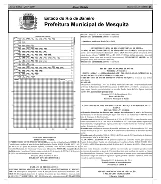 Estado do Rio de Janeiro
Prefeitura Municipal de Mesquita
Atos Oﬁciais 45Quarta-feira, 31/12/2014 |Jornal de Hoje - 2667 -1100
LEGAL: Artigo 57, II, da Lei Federal 8.666/1993.
PROCESSO ADMINISTRATIVO: 10/12700/14.
* Omitido na publicação do dia 26/11/2014.
EXTRATO DE TERMO DE RECONHECIMENTO DE DÍVIDA
TERMO DE RECONHECIMENTO DE DÍVIDA 007/2014. PARTES: Município de Mes-
quita e a sociedade empresária Editora JH LTDA. OBJETO: Prestação de serviços de publi-
cação de atos oﬁciais. VALOR TOTAL: R$ 1.213.237,35 (um milhão, duzentos e treze mil,
duzentos e trinta e sete reais e trinta e cinco centavos). FUNDAMENTO LEGAL: art. 59,
parágrafo único, da Lei Federal 8.666/1993.
PROCESSO ADMINISTRATIVO: 11/14196/14.
SECRETARIA MUNICIPAL DE SAÚDE
PORTARIA Nº 022/2014
“DISPÕE SOBRE A RESPONSABILIDADE PELA DIVISÃO DE PATRIMÔNIO DA
SEMUS DURANTE AS FÉRIAS DO SEU GERENTE.”
O SECRETÁRIO DE SAÚDE DO MUNICIPIO DE MESQUITA, no uso de suas atribui-
ções legais,
RES OLVE:
Designar ao servidor Jorge Luiz Cruz da Silva, matrícula 13/007.161, a responsabilidade sobre
a Divisão de Patrimônio da SEMUS no período de 05/01/2015 a 03/02/15, sem prejuízo de
suas atuais funções, em substituição ao servidor Sandro Lucio da Silva Aguiar, matrícula
11/005.494 , que estará em gozo de férias.
Mesquita, RJ, 29 de Dezembro de 2014.
FABIANO MUNIZ
Secretário Municipal de Saúde.
CONSELHO MUNICIPAL DOS DIREITOS DA CRIANÇA E DO ADOLESCENTE -
CMDCA
EDITAL CMDCA N° 023/2014.
O Conselho Municipal dos Direitos da Criança e do Adolescente - CMDCA do Município
de Mesquita, no uso de suas atribuições legais com base na Lei Federal de nº 8069/90, (Esta-
tuto da Criança e do Adolescente) e,
Considerando o disposto na Lei Municipal de nº. 014 de 07/05/2001, e suas alterações poste-
riores e nos termos da Lei nº. 764, de 24 de dezembro de 2012, que dispõe sobre a organização,
funcionamento, função pública e regime jurídico do Conselho Tutelar do Município de Mes-
quita e dá outras providências,
Considerando resultado do processo de escolha, publicado em 20 de dezembro de 2012 atra-
vés da Resolução nº 23/2012 do CMDCA no Diário Oﬁcial Eletrônico da Prefeitura de Mes-
quita;
Considerando a Resolução nº 004 do CMDCA de 21 de maio de 2013 que dispõe do Regimen-
to Interno do CMDCA; CONVOCA:
ALEXANDRE LUZIO DA SILVA, primeiro suplente do Conselho Tutelar, para exercer a
função de Conselheiro Tutelar, em substituição ao Conselheiro Titular JORGE ANDRE SAN-
T”ANNA, ARAUJO em gozo de período de férias de 05 de janeiro de 2015 a 03 de fevereiro
de 2015.
Ficando ciente desde já o conselheiro suplente ora convocado, que o suplente que não assumir
o exercício do mandato, no prazo de 05 (cinco) dias úteis, nem justiﬁcar por escrito, ao Conse-
lho Municipal dos Direitos a Criança e do Adolescente no mesmo prazo, sua impossibilidade
de exercer o cargo nos termos da legislação vigente, perderá o direito à suplência, sendo con-
vocado o suplente imediato.
Mesquita, RJ, 23 de dezembro de 2014.
Fábio Fernando de Azevedo Pereira
Presidente do CMDCA
SECRETARIA MUNICIPAL DE EDUCAÇÃO
CALENDÁRIO ESCOLAR 2015
Educação Infantil
GABINETE DO PREFEITO
PORTARIA Nº 768/2014.
O PREFEITO DO MUNICÍPIO DE MESQUITA, no uso das atribuições legais, RESOLVE:
Considerando o pedido de gozo de férias do Conselheiro Tutelar JORGE ANDRE SANT”AN-
NA ARAUJO e a posse do primeiro suplente, Alexandre Luzio da Silva, conforme Ato do
Conselho Municipal dos Direitos da Criança e do Adolescente, NOMEAR: Alexandre Luzio
da Silva, como Conselheiro Tutelar, para o período de 05 de janeiro de 2015 a 03 de fevereiro
de 2015, em substituição ao Conselheiro titular em voga.
Mesquita, 29 de dezembro de 2014
ROGELSON SANCHES FONTOURA
Prefeito
EXTRATO DE TERMO ADITIVO
SEGUNDO TERMO ADITIVO AO CONTRATO ADMINISTRATIVO N.º 051/2012.
PARTES: Município de Mesquita e Crédito & Mercado Gestão de Valores Mobiliários Ltda.
OBJETO: Prorrogação do período de vigência do contrato por mais 12 (doze) meses, a partir
de 08/11/2014. VALOR TOTAL: R$ 7.800,00 (sete mil e oitocentos reais). FUNDAMENTO
 