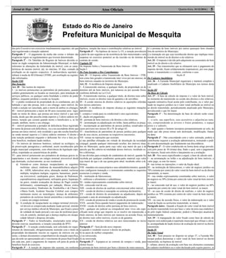 Estado do Rio de Janeiro
Prefeitura Municipal de Mesquita
Atos Oﬁciais 5Quarta-feira, 31/12/2014 |Jornal de Hoje - 2667 -1100
dos pelo Executivo nos exercícios imediatamente seguintes, até que
seja regularizada a situação cadastral.
Parágrafo 1º – O pagamento da multa não exime o infrator das
exigências legais ou regulamentares que tiverem determinado.
Parágrafo 2º – Os Tabeliães do Registro de Imóveis deverão re-
meter ao órgão competente da Administração Municipal, os dados
referentes às alterações da titularidade do imóvel, com as carac-
terísticas do mesmo imóvel, até, no máximo, 45 dias, contado da
averbação ou do registro respectivo. A inobservância sujeitará o
infrator à multa de 80 (Oitenta) UFIME, por averbação ou registro,
não informados.
Seção VIII
Das Isenções
Art. 30 – São isentos do imposto:
I – os imóveis pertencentes ao patrimônio de particulares, quando
cedidos gratuitamente ou locados ao município, para instalação de
serviços públicos, ou qualquer outra ﬁnalidade a critério do poder
público, enquanto perdurar a cessão ou locação;
II – o prédio residencial de propriedade de ex-combatente, por ele
habitado e que não possua, nem o seu cônjuge, outro imóvel, de-
vendo a isenção ser cancelada, após a morte de ambos os cônjuges;
III – imóvel pertencente a maior de 60 anos (sessenta) anos regis-
trado no nome do idoso, que possua um único imóvel e que nele
resida, desde que não perceba renda superior a 2 (dois) salários mí-
nimos, isenção que cessará quando morto o beneﬁciário e, se for
casado, também, morto o seu cônjuge;
IV – imóvel pertencente a portador de deﬁciência física registrado
no nome da pessoa com deﬁciência , ou a seu ascendente direto que
possua um único imóvel, nele residindo e que não receba benefício
ou renda mensal superior a 2 (dois) salários mínimos. O direito a
esta isenção perdurará enquanto o deﬁciente for vivo e fará jus a
esse benefício, mediante laudo médico;
V – Os imóveis de interesse histórico, cultural ou ecológico, ou
de preservação paisagística e ambiental, assim reconhecidos pelo
órgão municipal competente, com observância da legislação espe-
cíﬁca, respeitadas as características do prédio.
VI - para imóvel pertencente aos portadores de doenças graves in-
capacitantes e aos doentes em estágio terminal irreversível desde
que destinado, exclusivamente, ao uso residencial.
a) Entende-se como doenças incapacitantes as seguintes
moléstias: câncer, síndrome da imunodeﬁciência adquiri-
da - AIDS, tuberculose ativa, alienação mental, esclerose
múltipla, neoplasia maligna, cegueira, hanseníase, parali-
sia irreversível, cardiopatia grave, doença de Parkinson,
espondiloartrose anguilosante, nefropatia grave, hepatopa-
tia grave, estados avançados da doença de Paget (osteite
deformante), contaminação por radiação, ﬁbrose cística
(muscoviscidos), Síndromes da Tromboﬁlia e de Charco-
t-Maric-Tooth, Acidente Vascular Celebral com compro-
metimento motor ou neurológico, doença de alzheimer,
portadores de esclerose lateral amiotróﬁca e esclerodermia
e outras em estágio terminal;
b) A condição de incapacitante ou estágio terminal irreversí-
vel deverá se comprovada mediante laudo pericial, emitido
por serviço médico oﬁcial do Município, que ﬁxará o prazo
de validade do laudo pericial e em caso de moléstias passí-
veis de controle, atestará que a doença implica em incapa-
cidade laboral e despesas elevadas.
Parágrafo 1º – Todos os beneﬁciados, enumerados neste artigo,
deverão renovar, anualmente, a isenção concedida do IPTU.
Parágrafo 2º – A isenção condicionada, será solicitada em reque-
rimento do interessado, obrigatoriamente instruído com o título de
propriedade devidamente inscrito no registro de imóveis em seu
nome, e demais documentos comprobatórios da situação especíﬁca,
que deverão ser apresentados até o vencimento do prazo ﬁnal ﬁxado
em cada ano, para o pagamento do imposto sob pena de perda do
benefício ﬁscal do exercício.
Parágrafo 3º – A isenção do imposto não acarreta, em nenhuma
hipótese, isenção das taxas e contribuições relativas ao imóvel.
Parágrafo 4º – Na hipótese do inciso I e VI, a isenção prevalecerá
a partir do ano seguinte ao da ocorrência do fato mencionado e será
suspensa no exercício posterior ao da rescisão ou do término do
contrato de cessão.
Capítulo III
Do Imposto Sobre a Transmissão de Bens Imóveis – ITBI
Seção I
Do Fato Gerador e Dos Contribuintes
Art. 31 - O Imposto sobre Transmissão de Bens Imóveis - ITBI,
tem como fato gerador a transmissão inter vivos por ato oneroso, de
bens imóveis situados no território do Município.
Art. 32 - A incidência do Imposto alcança:
I - A transmissão onerosa, a qualquer título, da propriedade ou do
domínio útil de bens imóveis, por natureza ou por acessão física,
conforme deﬁnido na Lei Civil;
II - A transmissão onerosa, a qualquer título, de direitos reais sobre
imóveis, exceto os direitos reais de garantia e de servidões;
III - A cessão onerosa de direitos relativos às aquisições referidas
nos incisos anteriores.
Art.33 - A incidência do imposto alcança as seguintes mutações
patrimoniais:
I - compra e venda pura ou condicional e atos equivalentes;
II - dação em pagamento;
III - permuta de bens imóveis e de direitos a eles relativos;
IV - arrematação ou adjudicação em leilão, hasta pública ou praça;
V - incorporação ao patrimônio de pessoa jurídica, ressalvados os
casos previstos nos incisos III e IV do artigo 43;
VI - transferência do patrimônio de pessoa jurídica para qualquer
um de seus sócios, acionistas ou respectivos sucessores;
VII - tornas ou reposições que ocorram:
a) nas partilhas efetuadas em virtude de dissolução da sociedade
conjugal, quando qualquer interessado receber, dos imóveis situa-
dos no Município, quota parte cujo valor seja maior do que a da
parcela que lhe caberia na totalidade desses imóveis, incidindo so-
bre a diferença;
b) nas divisões para extinção de condomínio de imóvel, quando for
recebida por qualquer condômino quota-parte material cujo valor
seja maior do que o de sua quota-parte ideal, incidindo sobre a di-
ferença.
VIII - mandato em causa própria e seus substabelecimentos, quando
estes conﬁgurem transação e o instrumento contenha os requisitos
essenciais à compra e venda;
IX - instituição de ﬁdeicomisso;
X - enﬁteuse e aforamento e subenﬁteuse;
XI - rendas expressamente constituídas sobre imóvel;
XII - concessão real de uso;
XIII - cessão de direitos de usufruto convencional sobre imóvel;
XIV - cessão de direitos à usucapião ou sentença declaratória;
XV - cessão de direitos do arrematante ou adjudicante, depois de
assinado o auto de arrematação ou adjudicação;
XVI - cessão de promessa de venda e cessão de promessa de cessão;
XVII - acessão física quando houver pagamento de indenização;
XVIII - cessão de direitos sobre permuta de bens imóveis;
XIX - qualquer ato judicial ou extrajudicial inter vivos não espe-
ciﬁcado neste artigo que importe ou se resolve em transmissão, a
título oneroso, de bens imóveis por natureza ou acessão física, ou
de direitos reais sobre imóveis, exceto os de garantia;
XX - cessão de direitos relativos aos atos mencionados no inciso
anterior.
Parágrafo 1º - Será devido novo imposto:
a) quando o vendedor exercer o direito de prelação;
b) no pacto de melhor comprador;
c) na retrocessão;
d) na retrovenda.
Parágrafo 2º - Equipara-se ao contrato de compra e venda, para
efeitos ﬁscais:
a) permuta de bens imóveis por bens e direitos de outra natureza;
b) a permuta de bens imóveis por outros quaisquer bens situados
fora do território do Município;
c) a transação em que seja reconhecido direito que implique trans-
missão de imóvel ou de direitos a ele relativos.
Art. 34 - O imposto é devido pelo adquirente ou cessionário do bem
imóvel ou do direito a ele relativo.
Art. 35 - Nas transmissões que se efetuarem sem o pagamento do
imposto devido, ﬁcam solidariamente responsáveis, por esse paga-
mento, o transmitente e o cedente, conforme o caso.
Seção II
Do Cadastro Imobiliário
Art. 36 - A Fazenda Municipal organizará e manterá completo e
atualizado o Cadastro Imobiliário do Município nos termos desta
Lei.
Seção III
Da Base de Cálculo
Art. 37 - A base de cálculo do imposto é o valor do bem imóvel,
no momento da transmissão ou cessão dos direitos a eles relativos,
segundo estimativa ﬁscal aceita pelo contribuinte, ou o valor pac-
tuado no negócio jurídico ou o valor venal atribuído ao imóvel ou
ao direito transmitido, periodicamente atualizado pelo Município,
prevalecendo o que for maior.
Parágrafo 1º - Na determinação da base de cálculo serão consi-
derados:
I – o solo, sua superfície, seus acessórios e adjacências natu-
rais, compreendendo as árvores e frutos pendentes, o espaço
aéreo e o subsolo;
II – tudo quanto o homem incorpora permanentemente ao solo, de
modo que não possa retirar sem destruição, modiﬁcação, fratura
ou dano.
Parágrafo 2º - Não concordando com o valor estimado, poderá o
contribuinte requerer a avaliação administrativa, instruindo o pedi-
do com documentação que fundamente sua discordância.
Parágrafo 3º - O valor estabelecido na forma deste artigo prevale-
cerá pelo prazo de 30 (trinta) dias, ﬁndo o qual, sem o pagamento
do imposto, ﬁcará sem efeito o lançamento ou a avaliação.
Art. 38 - Nos casos especiﬁcados a seguir, a base de cálculo será:
I - na arrematação ou leilão e na adjudicação de bens imóveis, o
valor pago, se este for maior;
II - nas tornas ou reposições, o valor da fração ideal;
III - na instituição de ﬁdeicomisso, o valor do negócio jurídico ou
70% (setenta por cento) do valor venal do bem imóvel ou do direito
transmitido, se maior;
IV - nas rendas expressamente constituídas sobre imóveis, o valor
do negócio ou 30% (trinta por cento) do valor venal do bem imóvel,
se maior;
V - na concessão real de uso, o valor do negócio jurídico ou 40%
(quarenta por cento) do valor venal do bem imóvel, se maior;
VI - no caso de cessão de direito de usufruto, o valor do negócio
jurídico ou 70% (setenta por cento) do valor venal do bem imóvel,
se maior;
VII - no caso de acessão física, o valor da indenização ou o valor
venal da fração ou acréscimo transmitido, se maior;
Parágrafo único - Quando a ﬁxação do valor venal do bem imóvel
ou direito transmitido tiver por base o valor da terra nua estabeleci-
do pelo órgão federal competente, poderá o Município atualizá-lo
monetariamente.
Art. 39 - A impugnação do valor ﬁxado como base de cálculo do
imposto será endereçada à repartição municipal que efetuar o cálcu-
lo, acompanhada de laudo técnico de avaliação do imóvel ou direito
transmitido.
Seção IV
Do Valor Venal
Art. 40 – Sem prejuízo no disposto no artigo 37, a Fazenda Mu-
nicipal poderá determinar o valor venal do bem imóvel ou direito
transmitido, na hipótese de imóvel:
I - urbano, através da avaliação com base nos elementos constantes
do cadastro imobiliário ou o valor declarado pelo sujeito passivo, se
 