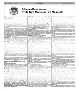 Estado do Rio de Janeiro
Prefeitura Municipal de Mesquita
Atos Oﬁciais 7Quarta-feira, 31/12/2014 |Jornal de Hoje - 2667 -1100
Seção X
Das Infrações e Penalidades
Art. 53 – A falta de pagamento do imposto nos prazos ﬁxados
sujeitará o contribuinte e o responsável:
I – à correção do débito que será calculada com aplicação de multa
e juros de mora;
II – à multa de mora de 5% (cinco por cento) após o vencimento,
sobre o valor do débito corrigido monetariamente;
III – à cobrança de juros moratórios à razão de 1% (um por cento)
ao mês, incidente sobre o valor do débito originário atualizado mo-
netariamente.
a – de 250% (duzentos e cinqüenta por cento) do valor do imposto
devido, nunca inferior a 100 (cem) UFIME, caso ocorra omissão
ou inexatidão fraudulenta de declaração relativa a elementos que
possam inﬂuir no cálculo do imposto ou que provoquem o benefício
da não incidência, isenção ou suspensão do pagamento do imposto;
b – de 300 (trezentas) UFIME, na ocorrência de omissão ou inexa-
tidão de declaração, sem ﬁcar caracterizada a intenção fraudulenta;
c – de 200 (duzentas) UFIME, no descumprimento da determinação
contida no Parágrafo 2º do artigo 33.
Parágrafo 1º - Se o ato a que se refere o inciso I deste artigo es-
tiver incluído nos casos de imunidade, não incidência, isenção ou
suspensão do imposto, sem o prévio reconhecimento do benefício,
aplicar-se-á ao infrator multa de 50 (cinqüenta) UFIME.
Parágrafo 2º - Aplicar-se-á a multa prevista no inciso II deste ar-
tigo a qualquer pessoa que intervenha no negócio jurídico ou de-
claração e seja conivente ou auxiliar na inexatidão ou omissão pra-
ticada, inclusive o serventuário ou servidor público da repartição
competente.
Art. 54 – O infrator poderá, no prazo previsto para a impugnação,
saldar o seu débito com abatimento de 50% (cinqüenta por cento)
do valor da multa.
Parágrafo 1º – O pagamento efetuado com o abatimento previsto
neste artigo importará na renúncia de defesa e no reconhecimento
integral do crédito lançado.
Parágrafo 2º - A omissão ou inexatidão fraudulenta de declaração
relativa a elementos que possam inﬂuir no cálculo dos impostos
sujeitará o contribuinte ao disposto no inciso III do artigo 301 desta
Lei.
Art. 55 – A pessoa física ou jurídica que intervenha no negócio
jurídico ou declaração e seja conivente ou auxiliar na inexatidão
ou omissão praticada ﬁcará sujeita ao disposto no artigo anterior.
Capítulo IV
Do Imposto Sobre Serviços de Qualquer Natureza - ISSQN
Seção I
Do Fato Gerador e da Incidência
Art. 56 - O Imposto Sobre Serviços de Qualquer Natureza tem
como fato gerador a prestação de serviços constantes do Anexo VI,
ainda que esses não se constituam como atividade preponderante do
prestador, seja esse empresa ou proﬁssional autônomo.
Parágrafo 1o
- O imposto incide também sobre o serviço prove-
niente do exterior do País ou cuja prestação se tenha iniciado no
exterior do País.
Parágrafo 2o
- Ressalvadas as exceções expressas nos incisos des-
te parágrafo, os serviços nela mencionados não ﬁcam sujeitos ao
Imposto Sobre Operações Relativas à Circulação de Mercadorias e
Prestações de Serviços de Transporte Interestadual e Intermunicipal
e de Comunicação – ICMS, ainda que sua prestação envolva forne-
cimento de mercadorias.
I- 7.02 – Execução, por administração, empreitada ou sub-
empreitada, de obras de construção civil, hidráulica ou elétrica
e de outras obras semelhantes, inclusive sondagem, perfuração
de poços, escavação, drenagem e irrigação, terraplanagem,
pavimentação, concretagem e a instalação e montagem de
produtos, peças e equipamentos (exceto o fornecimento de
mercadorias produzidas pelo prestador de serviços fora do
local da prestação dos serviços fora do local da prestação dos
serviços, que ﬁca sujeito ao ICMS).
II- 7.05 – Reparação, conservação e reforma de edifícios,
estradas, pontes, portos e congêneres (exceto o fornecimento
de mercadorias produzidas pelo prestador dos serviços, fora do
local da prestação dos serviços, que ﬁca sujeito ao ICMS).
III- 14.01 – Lubriﬁcação, limpeza, lustração, revisão, carga
e recarga, conserto, restauração, blindagem, manutenção e
conservação de maquinas, veículos, aparelhos, equipamentos,
motores, elevadores ou de qualquer objeto (exceto pecas e
partes empregadas, que ﬁcam sujeitas ao ICMS).
IV- 14.03 – Recondicionamento de motores (exceto pecas e
partes empregadas, que ﬁcam sujeitas ao ICMS).
V- 17.11 – Administração em geral, inclusive de bens e
negócios de terceiros.
Parágrafo 3o
- O imposto de que trata esta Lei Complementar inci-
de ainda sobre os serviços prestados mediante a utilização de bens
e serviços públicos explorados economicamente mediante autoriza-
ção, permissão ou concessão, com o pagamento de tarifa, preço ou
pedágio pelo usuário ﬁnal do serviço.
Parágrafo 4o
- A incidência do imposto não depende:
I - da denominação dada ao serviço prestado;
II – da existência de estabelecimento ﬁxo no Município de Mes-
quita - RJ, quando o serviço em seu território for prestado, mesmo
que o prestador seja domiciliado ou tenha sede em outro município,
observado o disposto no artigo 58 desta Lei;
III – do resultado ﬁnanceiro do exercício da atividade;
IV – do cumprimento de qualquer exigência legal ou regulamentar,
sem prejuízo das penalidades cabíveis;
V – do pagamento, ou não, do preço do serviço no mesmo mês ou
exercício.
Parágrafo 5º – Excluem-se das incidências deste imposto os
serviços compreendidos na competência tributária da União e
dos Estados.
Parágrafo 6º – As informações individualizadas sobre os serviços
prestados a terceiros, necessárias a comprovação dos fatos gerado-
res citados nos itens 15 e 16, serão prestadas pelas instituições na
forma prescrita pelo Código Tributário Nacional.
Parágrafo 7º – Incluem-se entre os Sorteios referidos no item
19, aqueles efetuados mediante inscrição automática por qualquer
meio, desde que a captação de inscrição alcance participantes no
município.
Parágrafo 8º – O Imposto incide sobre os proﬁssionais, técnicos e
artistas, inclusive os serviços congêneres, equivalentes ou similares
aos previstos na Lista de Serviços.
Parágrafo 9º – Incorporam-se à presente Lei todas as alterações
que forem introduzidas pela Legislação Federal na Lista de Ser-
viços.
Art. 57 - O imposto não incide sobre:
I – as exportações de serviços para o exterior do País;
II – a prestação de serviços em relação de emprego, dos trabalhado-
res avulsos, dos diretores e membros de conselho consultivo ou de
conselho ﬁscal de sociedades e fundações, bem como dos sócios-
gerentes e dos gerentes-delegados;
III – o valor intermediado no mercado de títulos e valores mobiliá-
rios, o valor dos depósitos bancários, o principal, juros e acréscimos
moratórios relativos a operações de crédito realizadas por institui-
ções ﬁnanceiras.
IV – Os serviços prestados no exercício de seus cargos ou funções,
pelos servidores Federais, Estaduais e Municipais.
Parágrafo único - Não se enquadram no disposto no inciso I os
serviços desenvolvidos no Brasil, cujo resultado aqui se veriﬁque,
ainda que o pagamento seja feito por residente no exterior.
Art. 58 - O serviço considera-se prestado e o imposto devido no
local do estabelecimento prestador ou, na falta do estabelecimento,
no local do domicílio do prestador, exceto nas hipóteses previstas
nos incisos I a XX, quando o imposto será devido no local:
I – do estabelecimento do tomador ou intermediário do serviço ou,
na falta de estabelecimento, onde ele estiver domiciliado, na hipóte-
se do Parágrafo 1o
do artigo 56 desta Lei Complementar;
II – da instalação dos andaimes, palcos, coberturas e outras estru-
turas, no caso dos serviços descritos no subitem 3.05 do Anexo VI;
III – da execução da obra, no caso dos serviços descritos no subitem
7.02 e 7.19 do Anexo VI;
IV – da demolição, no caso dos serviços descritos no subitem 7.04
do Anexo VI;
V – das ediﬁcações em geral, estradas, pontes, portos e congêneres,
no caso dos serviços descritos no subitem 7.05 do Anexo VI;
VI – da execução da varrição, coleta, remoção, incineração, trata-
mento, reciclagem, separação e destinação ﬁnal de lixo, rejeitos e
outros resíduos quaisquer, no caso dos serviços descritos no subi-
tem 7.09 do Anexo VI;
VII – da execução da limpeza, manutenção e conservação de vias e
logradouros públicos, imóveis, chaminés, piscinas, parques, jardins
e congêneres, no caso dos serviços descritos no subitem 7.10 do
Anexo VI;
VIII – da execução da decoração e jardinagem, do corte e poda
de árvores, no caso dos serviços descritos no subitem 7.11 do
Anexo VI;
IX – do controle e tratamento do eﬂuente de qualquer natureza e de
agentes físicos, químicos e biológicos, no caso dos serviços descri-
tos no subitem 7.12 do Anexo VI;
X – do ﬂorestamento, reﬂorestamento, semeadura, adubação e
congêneres, no caso dos serviços descritos no subitem 7.16 do
Anexo VI;
XI – da execução dos serviços de escoramento, contenção de en-
costas e congêneres, no caso dos serviços descritos no subitem 7.17
do Anexo VI;
XII – da limpeza e dragagem, no caso dos serviços descritos no
subitem 7.18 do Anexo VI;
XIII – onde o bem estiver guardado ou estacionado, no caso dos
serviços descritos no subitem 11.01 do Anexo VI;
XIV – dos bens ou do domicílio das pessoas vigiados, segurados ou
monitorados, no caso dos serviços descritos no subitem 11.02 do
Anexo VI;
XV – do armazenamento, depósito, carga, descarga, arrumação e
guarda do bem, no caso dos serviços descritos no subitem 11.04
do Anexo VI;
XVI – da execução dos serviços de diversão, lazer, entretenimento e
congêneres, no caso dos serviços descritos nos subitens do item 12,
exceto o 12.13, do Anexo VI;
XVII – do Município onde está sendo executado o transporte, no
caso dos serviços descritos pelo subitem 16.01 da lista anexa;
XVIII – do estabelecimento do tomador da mão-de-obra ou, na falta
de estabelecimento, onde ele estiver domiciliado, no caso dos servi-
ços descritos pelo subitem 17.05 do Anexo VI;
XIX – da feira, exposição, congresso ou congênere a que se referir
o planejamento, organização e administração, no caso dos serviços
descritos pelo subitem 17.10 do Anexo VI;
XX – do porto, aeroporto, ferroporto, terminal rodoviário, ferro-
viário ou metroviário, no caso dos serviços descritos pelo item 20
do Anexo VI.
Parágrafo 1o
- No caso dos serviços a que se refere o subitem 3.04
do Anexo VI, considera-se ocorrido o fato gerador e devido o im-
posto em cada Município em cujo território haja extensão de ferro-
via, rodovia, postes, cabos, dutos e condutos de qualquer natureza,
objetos de locação, sublocação, arrendamento, direito de passagem
ou permissão de uso, compartilhado ou não.
Parágrafo 2o
- No caso dos serviços a que se refere o subitem
22.01 do Anexo VI, considera-se ocorrido o fato gerador e devido
o imposto em cada Município em cujo território haja extensão de
rodovia explorada.
Parágrafo 3º – Considera-se ocorrido o fato gerador do imposto
no local do estabelecimento prestador nos serviços executados
em águas marítimas, executados os serviços descritos no
subitem 20.01.
Art. 59 - Considera-se estabelecimento prestador o local onde o
contribuinte desenvolva a atividade de prestar serviços, de modo
 