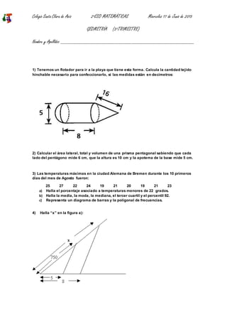 Colegio Santa Clara de Asís 2ºESO MATEMÁTICAS Miercoles 17 de Junio de 2015
GEOMETRÍA (3ºTRIMESTRE)
Nombre y Apellidos ___...