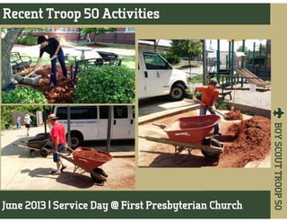 BOYSCOUTTROOP50
Recent Troop 50 Activities
June 2013 | Service Day @ First Presbyterian Church
 