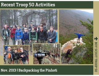 BOYSCOUTTROOP50
Recent Troop 50 Activities
Nov. 2013 | Backpacking the Pinhoti
 