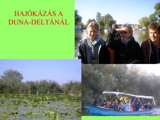 HAJÓKÁZÁS A
DUNA-DELTÁNÁL
 