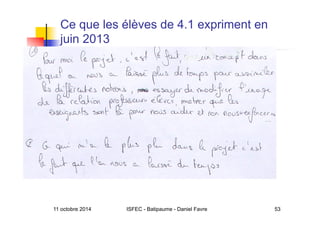 11 octobre 2014 ISFEC - Batipaume - Daniel Favre 53
Ce que les élèves de 4.1 expriment en
juin 2013
 
