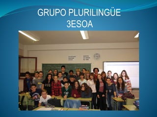 GRUPO PLURILINGÜE
3ESOA
 