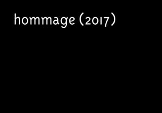 hommage (2017)
 