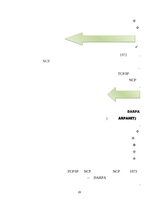 


1972 .
NCP
.
TCP/IP
NCP
.
DARPA
) ARPANET)
.





1973NCPNCPTCP/IP.
DARPA–
.
26
  
 