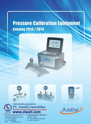 Look us up on www.additel.com or call today (1)714-998-6899 2
Pressure Calibration Equipment
Catalog 2014 / 2015
 