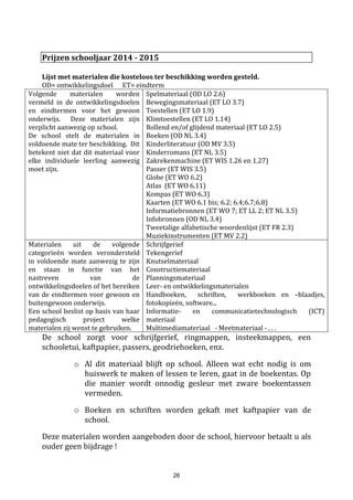26
d. Kinderen zijn van nature geneigd om zich te vereenzelvigen met “hun” groep. We moeten dit
dan ook op een positieve manier gebruiken.
e. Niet alleen de groep, maar ook de leerkracht speelt een belangrijke rol in het leren
samenleven. We houden steeds in gedachte dat we een voorbeeldfunctie hebben en dat
kinderen ook leren uit onze houding.
4. Elk kind heeft het recht om aangepast behandeld te worden.
a. Het ene kind heeft meer aandacht nodig dan het andere.
b. Belangrijk naar de groep toe is om deze ongelijke handelingen op een positieve manier te
duiden, zeker als de groep zich hierbij vragen stelt.
c. Elk kind maakt een individueel proces door. We willen onze handelingen afstemmen op het
punt waar het kind zich op dat moment in het ontwikkelings- en leerproces bevindt.
5. Sancties hebben tot doel om een gedragswijziging te bewerkstelligen.
a. In principe wordt er steeds eerst een verwittiging gegeven. (met eventueel reeds een
verwijzing naar een mogelijke sanctie)
b. Pas bij herhaaldelijke inbreuken wordt met sancties gewerkt.
c. De sanctie is in evenredigheid met het foutief gestelde gedrag.
d. De sanctie beoogt een gedragsverandering.
e. De sanctie wordt indien mogelijk in overleg met het kind genomen. Dit vraagt een duidelijke
communicatie tussen leerkracht en kind. Hier worden er alternatieven besproken voor het
gestelde probleem van het kind. Ook de reden waarom de sanctie gegeven wordt, moet
uitgelegd worden.
f. Als het gedrag (een) perso(o)n(en) kwaad veroorzaakte, verwachten we excuses/herstel t.o.v.
die persoon.
g. Een kind moet kunnen aanvaarden dat er sancties gegeven worden door mensen die niet de
klastitularis zijn.
h. Als een kind erin slaagt om (na een sanctie) zijn gedrag te veranderen, verdient het duidelijk
uitgesproken waardering. Dit is belangrijk voor de goede verstandhouding tussen leerkracht
en kind.
6. We willen aan het kind steeds uitleggen waarom we iets doen.
a. We luisteren steeds naar de uitleg van de betrokkenen.
b. We confronteren het kind met de feiten.
c. Er wordt een verbeteringsactie met het kind afgesproken.
(hoe ga je er in de toekomst mee om?)
d. Hoe ouder het kind, hoe meer aandacht er gaatnaar overleg. We houden hierbij wel rekening
met de communciatiecapaciteiten van het kind. Een verwerking kan mondeling, maar ook
schriftelijk of via tekeningen…
7. Ouders blijven de eerste opvoeders van hun kinderen.
a. We willen ouders steeds informeren over problemen
b. We willen ouders steeds betrekken bij het opzetten van “verbeteringsplannen”
c. We gaan ervan uit dat ouders en school aan hetzelfde zeel trekken
8. Elk kind heeft recht op duidelijke klas- en schoolregels. Het is de taak van de school om ervoor te
zorgen dat de kinderen deze voldoende kennen.
a. We maken duidelijke en positieve klas- & speelplaatsafspraken.
b. Opgelegde regels leggen we uit. We verwoorden waarom we die regels opleggen.
c. Het visualiseren van afspraken en regels is belangrijk.
 