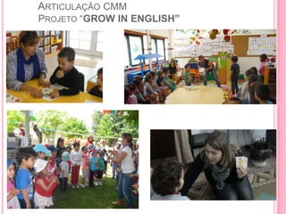 ARTICULAÇÃO CMM
PROJETO “GROW IN ENGLISH”
 