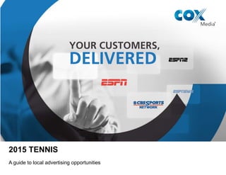 2015 TENNIS
A guide to local advertising opportunities
 