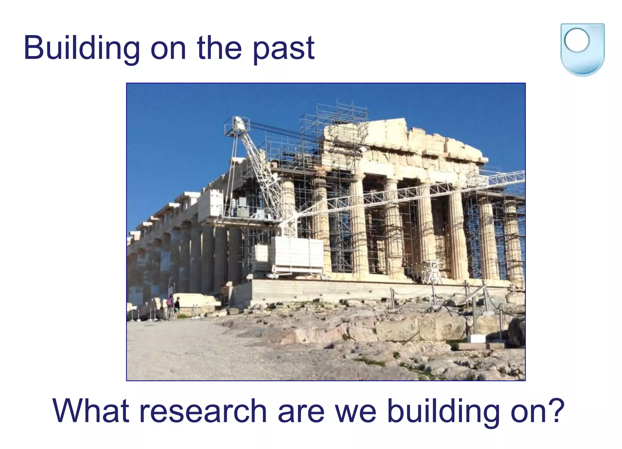 Building on the past
What research are we building on?