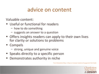 advice on content 
Valuable content: 
• Useful or functional for readers 
– how to do something 
– suggests an answer to a...