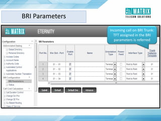 Incoming call on BRI Trunk:
TFT assigned in the BRI
parameters is referred
BRI Parameters
 