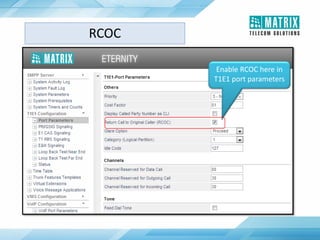 Enable RCOC here in
T1E1 port parameters
RCOC
 