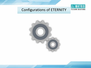 Configurations of ETERNITY
 