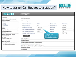 How to assign Call Budget to a station?
Assign call
budget amount
 