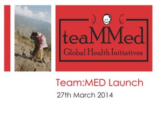 Team:MED Launch
27th March 2014
 