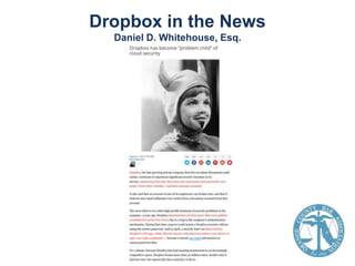Dropbox in the News
Daniel D. Whitehouse, Esq.

 