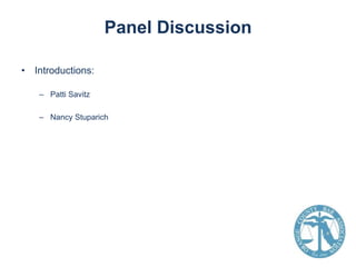Panel Discussion
• Introductions:
– Patti Savitz
– Nancy Stuparich

 