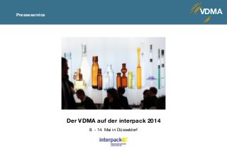  
Der VDMA auf der interpack 2014
8. - 14. Mai in Düsseldorf
VDMAPresseservice
 
