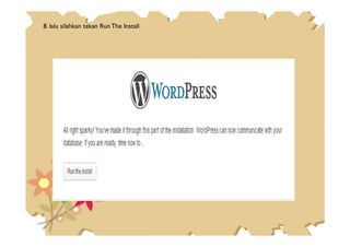 8. lalu silahkan tekan Run The Install
 