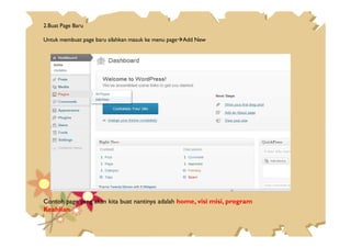 2.Buat Page Baru
Untuk membuat page baru silahkan masuk ke menu page Add New
Contoh page yang akan kita buat nantinya adalah home, visi misi, program
Keahlian
 