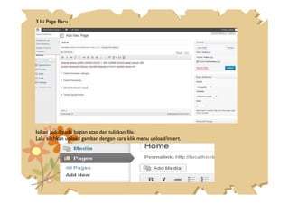 3.Isi Page Baru
Isikan judul pada bagian atas dan tuliskan file.
Lalu silahkan upload gambar dengan cara klik menu upload/insert.
 