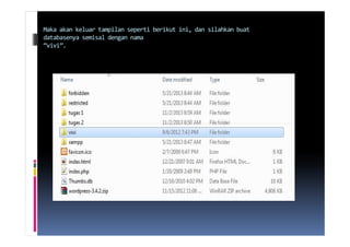 Maka akan keluar tampilan seperti berikut ini, dan silahkan buat
databasenya semisal dengan nama
“vivi”.
 