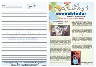 Tema: _____________________
Texto: _____________________
El Espíritu de Cristo
Efesios 5:21
Los discípulos no supieron entender esto y Pedro se
opuso de tal manera que el Señor tuvo que amonestarlo
y enseñarle. "Así que, después que les hubo lavado los
pies,tomósumanto,volvióalamesa,ylesdijo:¿Sabéis
lo que os he hecho?" ¿Entienden ustedes lo que he
estado haciendo? ¿Logran ver ustedes su signiﬁcado?
¿Logran ver el sentido de esto? "Vosotros me llamáis,
Maestro y Señor; y decís bien, porque lo soy. Pues si yo,
el Señor y el Maestro, he lavado vuestros pies, vosotros
también debéis lavaros los pies los unos a los otros.
Porque ejemplos os he dado, para que como yo os he
hecho, vosotros también hagáis. De cierto, de cierto os
digo:elsiervonoesmayorquesuseñor,nielenviadoes
mayor que el que lo envió. Si sabéis estas cosas,
bienaventurados seréis si las hiciereis". Jamás hubo
una enseñanza más clara que ésta. No hay necesidad
de discutirla, no hay motivos para tener diﬁcultades o
dudas o imprecisiones con respecto a esta enseñanza.
Nuestro Señor, mediante aquel acto del lavamiento de
los pies de los discípulos lo puso ante nosotros de una
vez y para siempre. El hizo algo de manera que la
imagendeelloestuvierasiempreantenosotros.
Ese es el motivo por el cual nos sometemos los unos a
los otros—porque él nos ha enseñado a hacerlo así.
Nuevamente, óiganle decir: "En esto conocerán todos
que sois mis discípulos, si tuviereis amor los unos con
los otros". De esa manera van a saberlo. En efecto,
nuestro Señor vuelve a decirlo en la gran oración del
sumo sacerdote, donde ora que todos sean uno, como
él y el Padre son uno; que todos los hombres sepan que
ellos son sus discípulos, y que el Padre los ha enviado al
mundo. Entonces, nuestro primer gran motivo para
prestar cuidadosa atención a esto es que el Señor hizo
unénfasisespecialparaenseñarnos.
Aquí está él, el Señor de la gloria; sin embargo, se ha
humillado. Señor y Maestro, ¡eso es cierto! Sin
embargo, él no es semejante a los príncipes del mundo.
El pertenece a otra categoría. Aquí debemos
despojarnos de todos los pensamientos humanos. Es el
Hijo de Dios que ha descendido para ser nuestro
ministro. "El Hijo del Hombre no vino para ser servido
sinoparaservirydarsuvidaenrescatepormuchos".
Elsegundo motivo parahacer estas cosas, ola segunda
explicación por la cual las hacemos, es para demostrar
nuestra gratitud hacia Dios. Si realmente creemos lo
que decimos creer, nuestro mayor deseo en la vida
comocristianos,esmostrarleaélnuestragratitud.
(continuará...)
S.I. Nehemías y Lidia Adrián
PASTORES GENERALES
Nº 651 - 01 de Junio del 2014 - Año XV
“En dos palabras puedo resumir cuanto he aprendido
acerca de la vida: Sigue adelante” Robert Frost
 