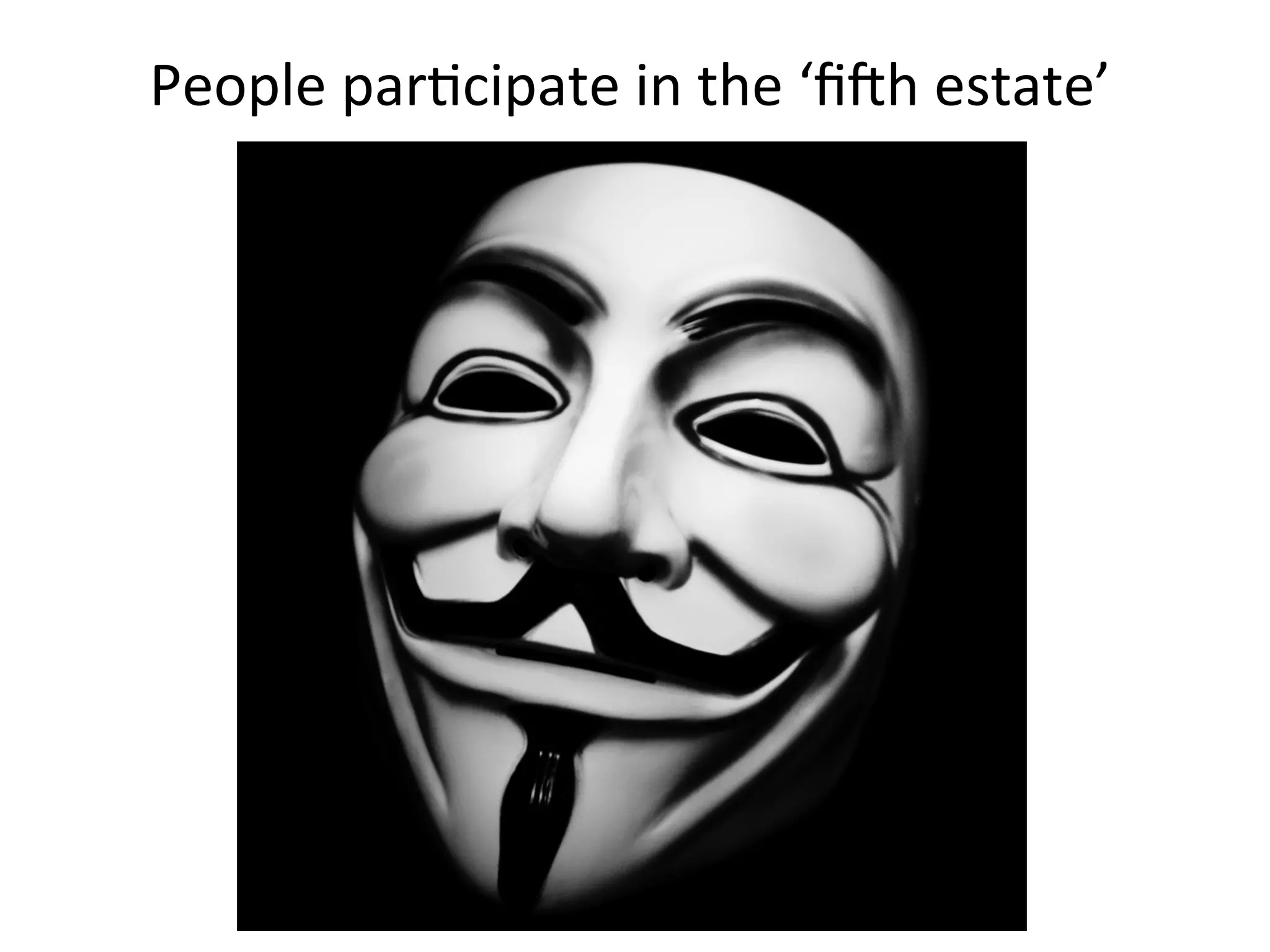 People	
  parHcipate	
  in	
  the	
  ‘ﬁrh	
  estate’	
  
 