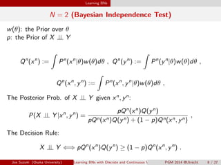 Learning BNs 
Previous Works 
Independent Testing PC Algorithm (Spirtes, 2000) etc. 
Bayesian the problem can be classi 