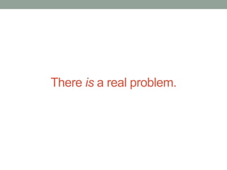 There is a real problem. 
 