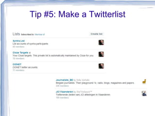 Tip #5: Make a Twitterlist

 