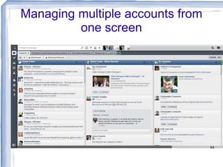 Managing multiple accounts from
one screen

84

 