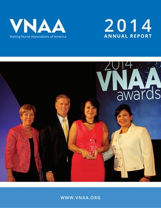 Visiting Nurse Associations of America
2014ANNUAL REPORT
WWW.VNAA.ORG
 