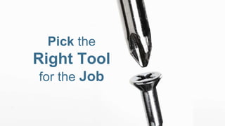 © 2014 MapR Technologies 
Pick the 
Right Tool 
for the Job 
 