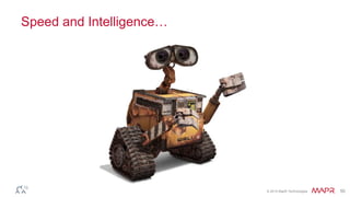 © 2014 MapR Technologies 50 
Speed and Intelligence… 
 