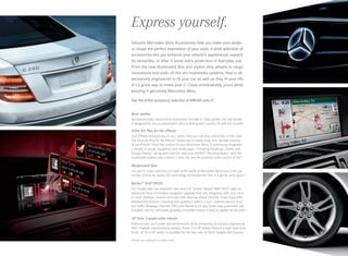 Express yourself.
Genuine Mercedes-Benz Accessories help you make your sedan
or coupe the perfect expression of your style. A wide selection of
accessories lets you enhance your vehicle’s appearance, expand
its versatility, or offer it some extra protection in everyday use.
From the new Illuminated Star and stylish alloy wheels to cargo
innovations and state -of-the-art multimedia systems, they’re all
exclusively engineered to fit your car as well as they fit your life.
It’s a great way to make your C‑Class unmistakably yours while
keeping it genuinely Mercedes-Benz.  
See the entire accessory selection at MBUSA.com/C
Rear spoiler.
Aerodynamically contoured to accentuate the bold C ‑Class profile, the rear spoiler
is designed for secure attachment without drilling and a perfect fit with the trunklid.

Drive Kit Plus for the iPhone.
Your iPhone connects you to your world. Now you can stay connected on the road.
The Drive Kit Plus for the iPhone® allows you to easily enjoy your favorite features
of the iPhone27 from the comfort of your Mercedes-Benz. It seamlessly integrates
a variety of social, navigation and media apps — including Facebook, Twitter and
Google Places,™ along with Internet radio and AUPEO!™ Personal Radio — with the
multimedia system and controls in your car, and the powerful voice control of Siri.™

Illuminated Star.
Let your C ‑Class welcome you back to the world of Mercedes -Benz every time you
remote -unlock its doors. LED technology illuminates the Star in a gentle white glow.28

Becker ® MAP PILOT.
For models with the standard radio and 5.8 screen, Becker MAP PILOT adds an
advanced voice -controlled navigation upgrade that fully integrates with your car’s
in -dash displays, central controller and steering-wheel controls. Vivid maps offer
detailed information, including lane guidance before a turn. Lifetime service from
the Traffic Message Channel (TMC) and Becker’s 45-day “fresh map guarantee” are
included, and the removable glovebox-mounted module is easy to update via the web.26

18 twin 5-spoke alloy wheels.
Enhance your car’s poise and performance while preserving its precise engineering.
With chiseled, asymmetrical spokes, these 7.5 x18 wheels feature a high-tech Grey
finish. An 8.5 x18 option is available for the rear axle on Sport Sedans and Coupes.1
Please see endnotes on back cover.

 