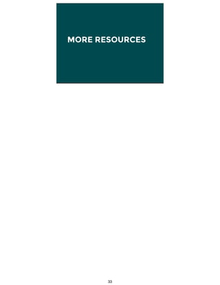 MORE RESOURCES
33
 