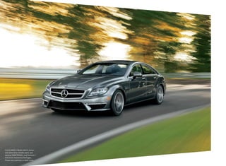 CLS 63 AMG S‑Model 4matic shown
with Steel Grey metallic paint, and
optional PARKTRONIC, and Premium 1
and Driver Assistance Packages.
Please see endnotes on back cover.

 