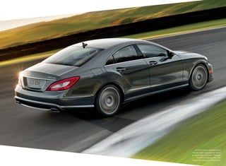 CLS 550 shown with Steel Grey
metallic paint, and optional 4matic
all-wheel drive, Premium 1 Package,
and Wheel Package Plus One.
Please see endnotes on back cover.
 