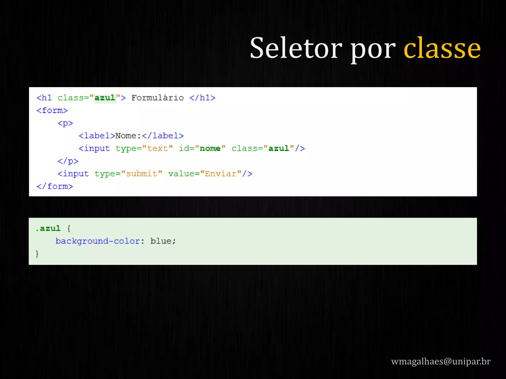 wmagalhaes@unipar.br
Seletor por classe
 