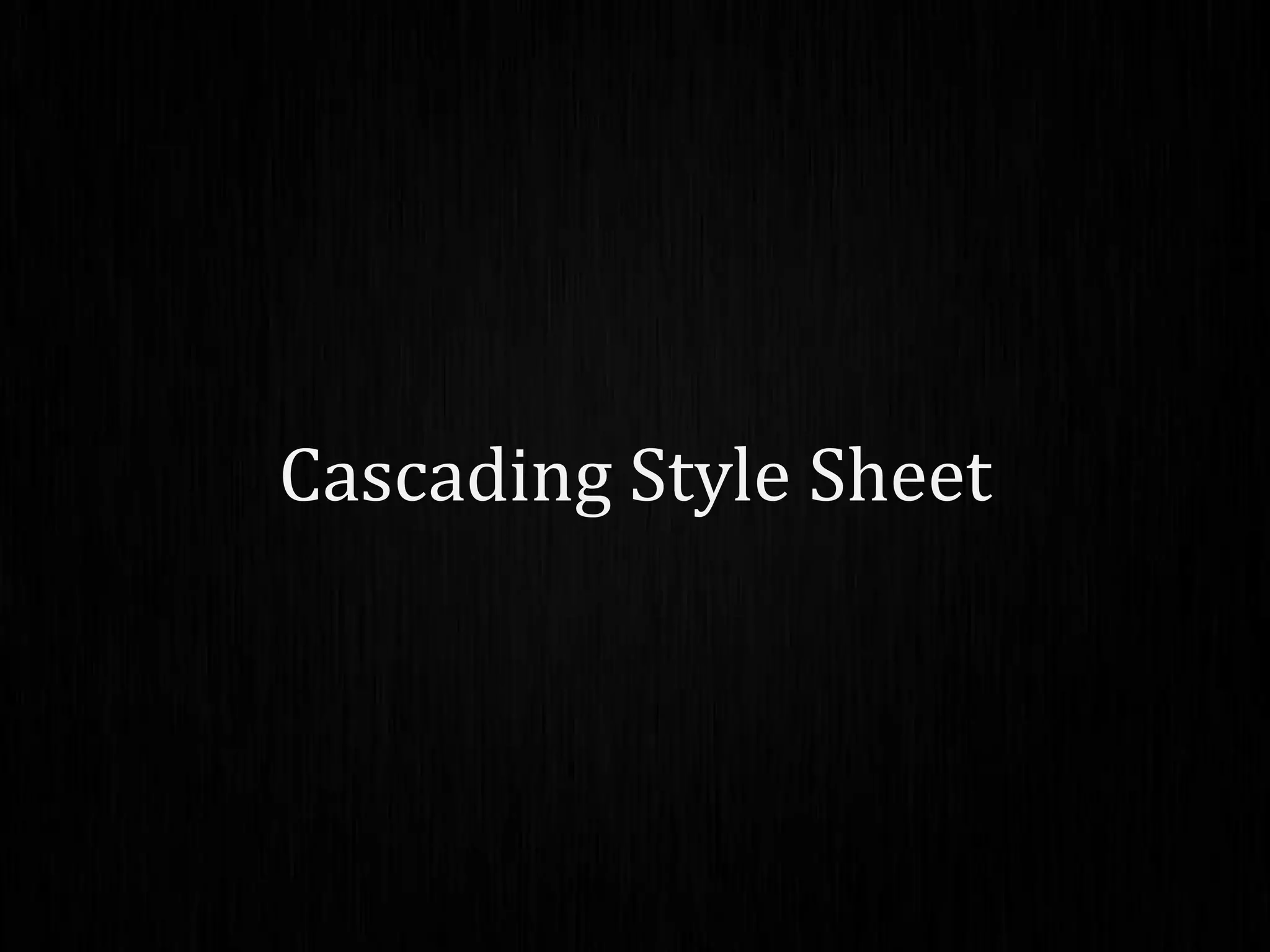 Cascading Style Sheet
 