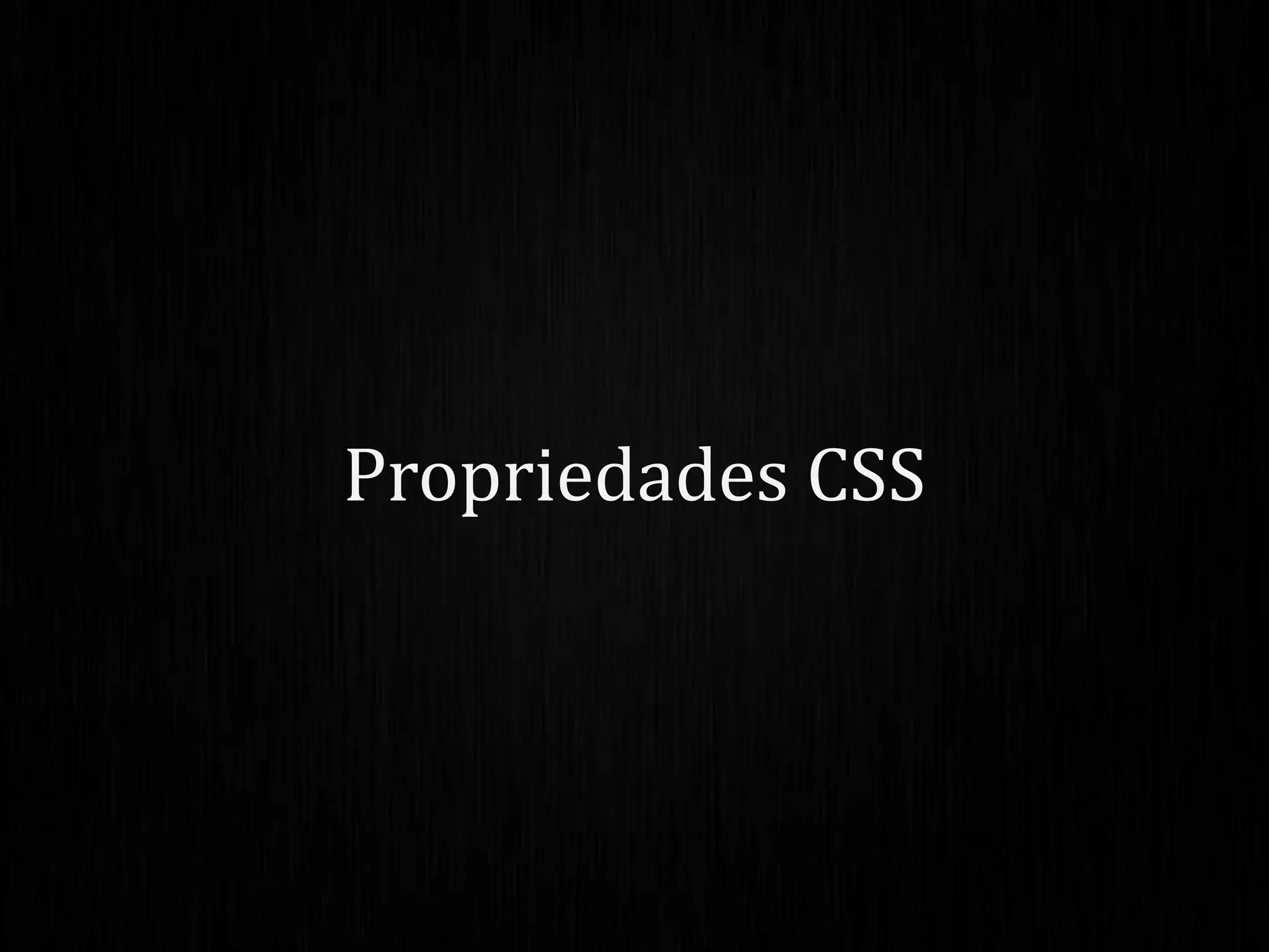 Propriedades CSS
 